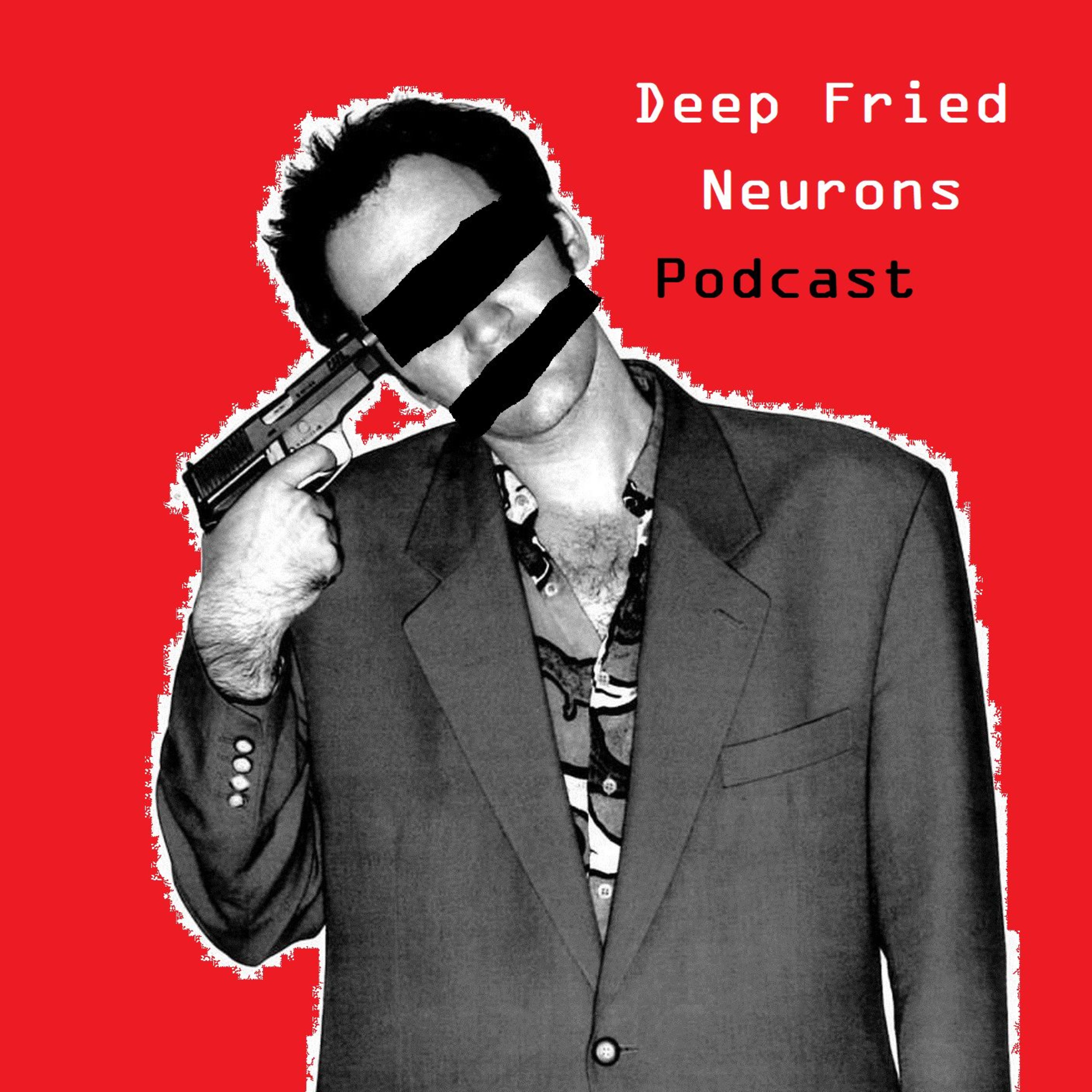 Deep Fried Neurons Podcast