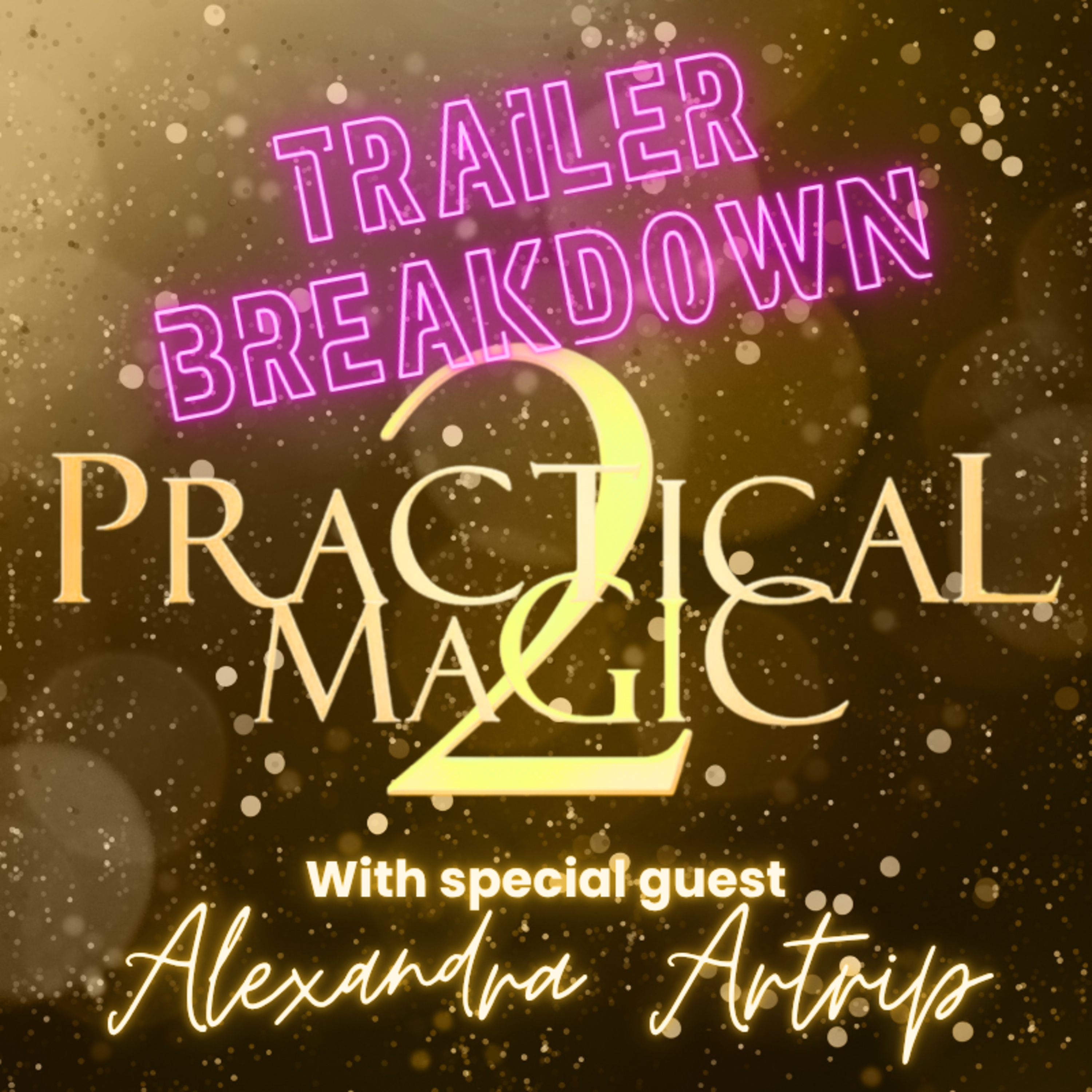 Practical Magic 2 Trailer Breakdown | Special Guest Alexandra (Lexi)Artrip episode artwork
