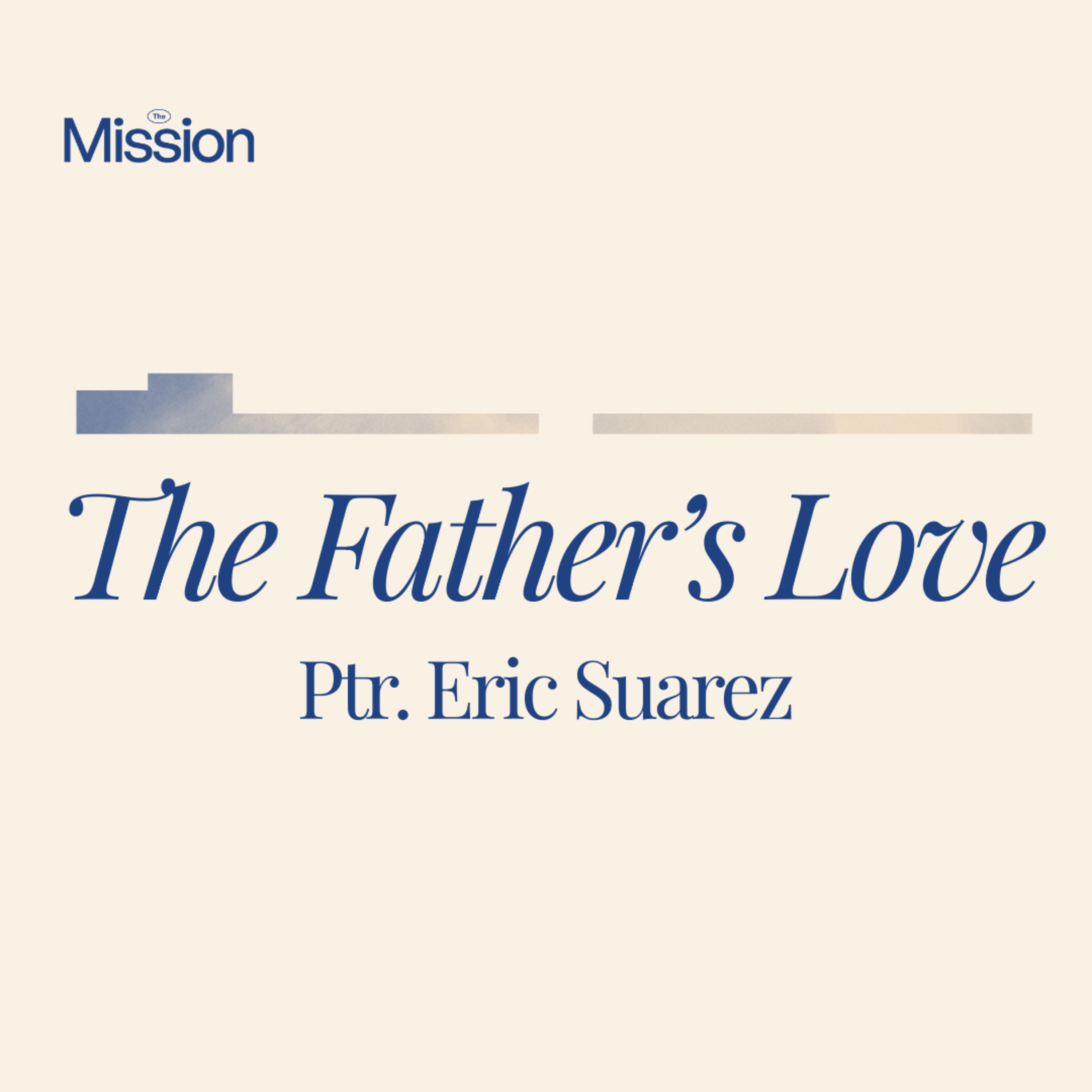 The Father's Love | Ptr. Eric Suarez