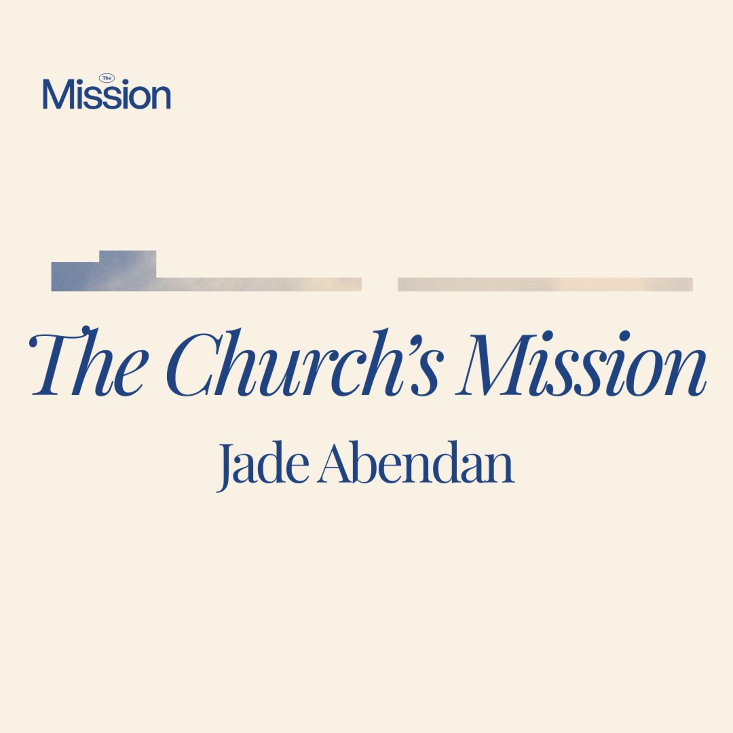 The Church's Mission - Jade Abendan