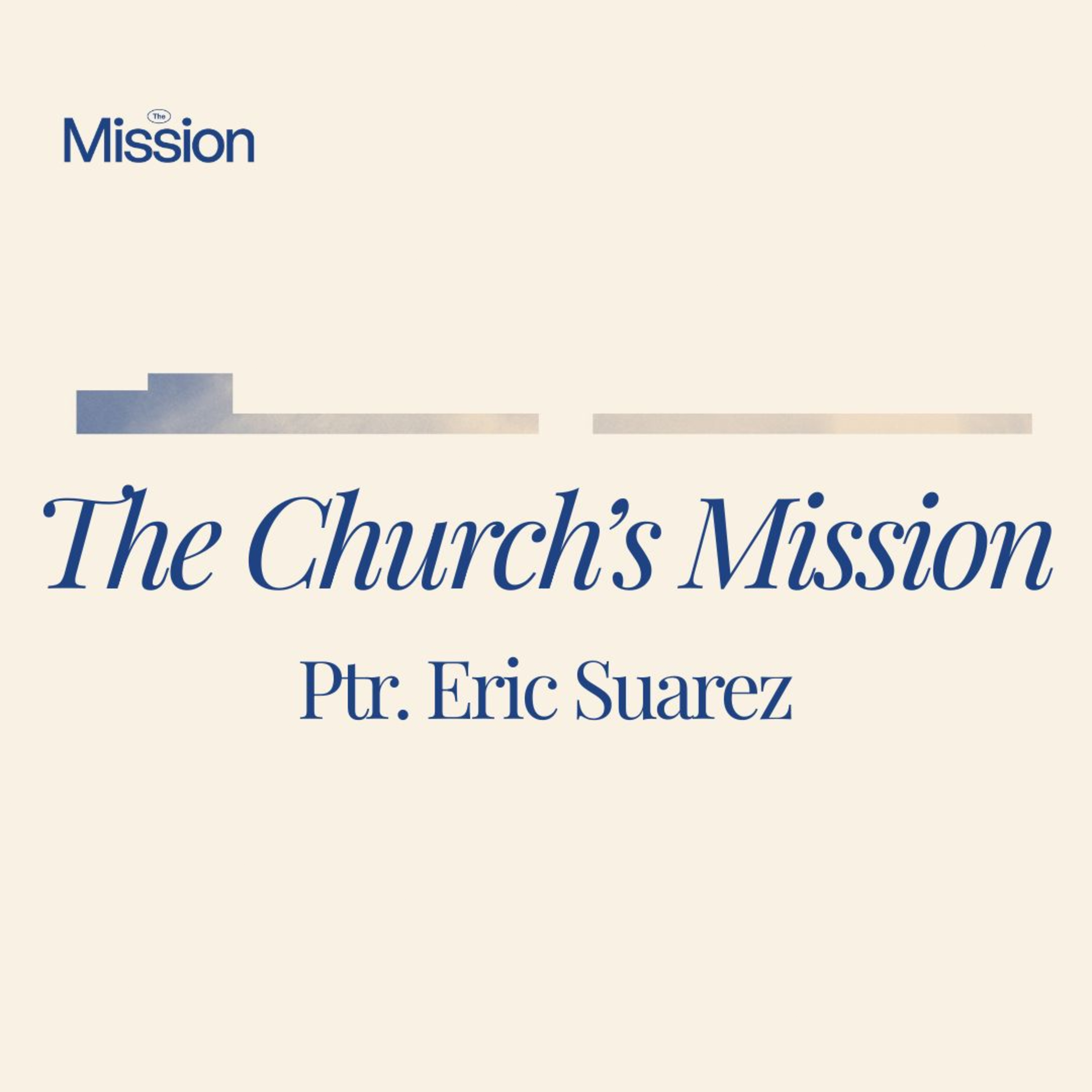 The Church's Mission - Ptr. Eric Suarez
