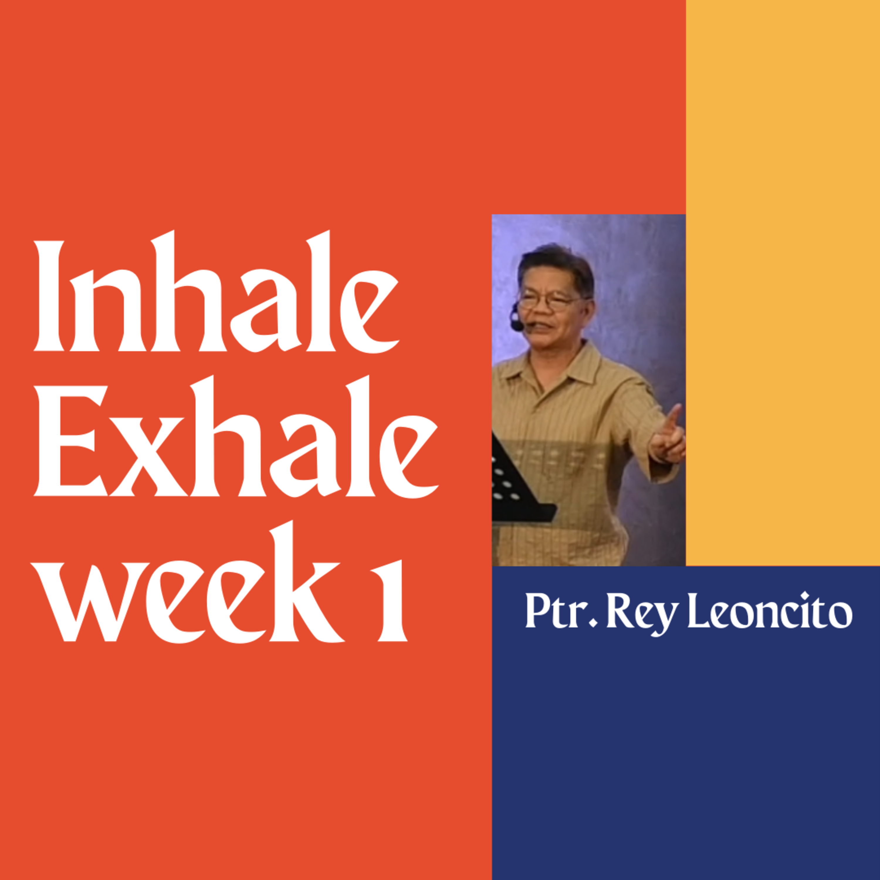 Inhale, Exhale Week 1 - Ptr. Rey Leoncito