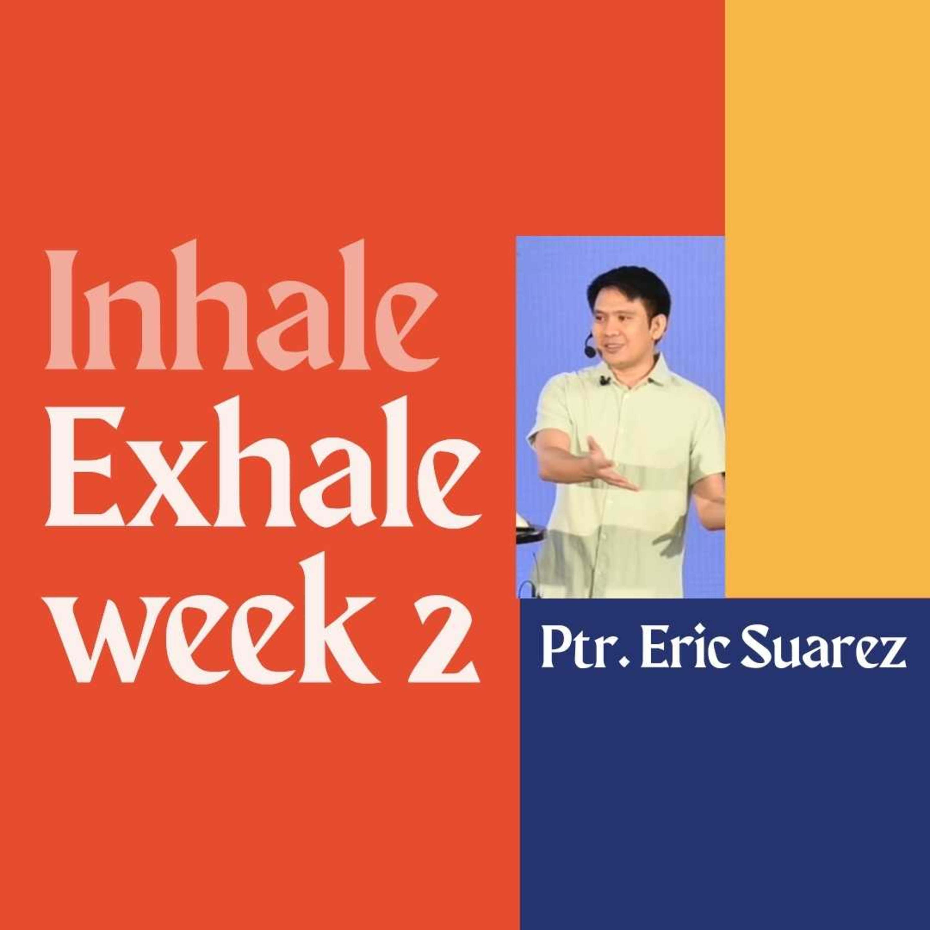 Inhale Exhale Week 2 - Ptr. Eric Suarez