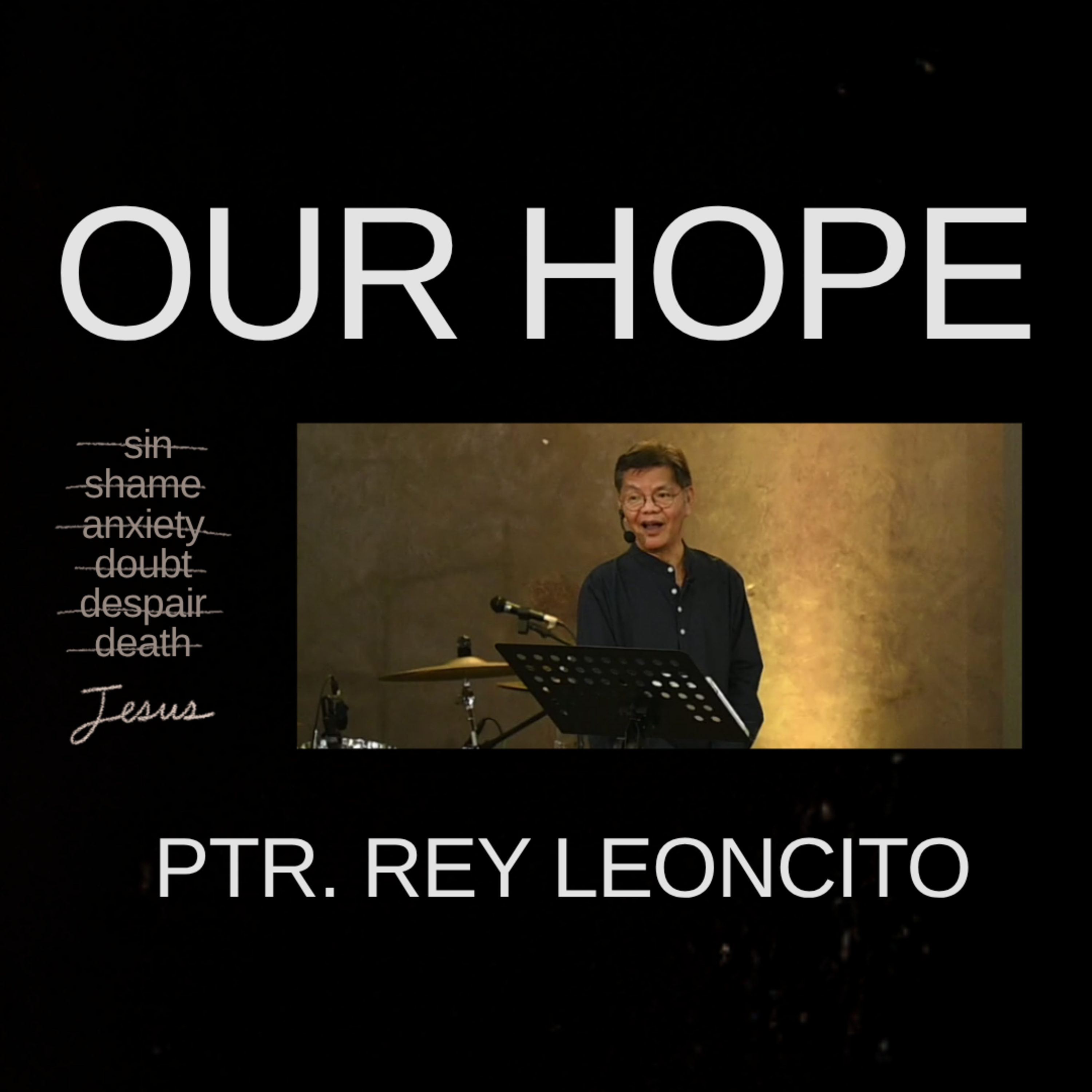 THE FINAL SAY | Our Hope | Ptr. Rey Leoncito