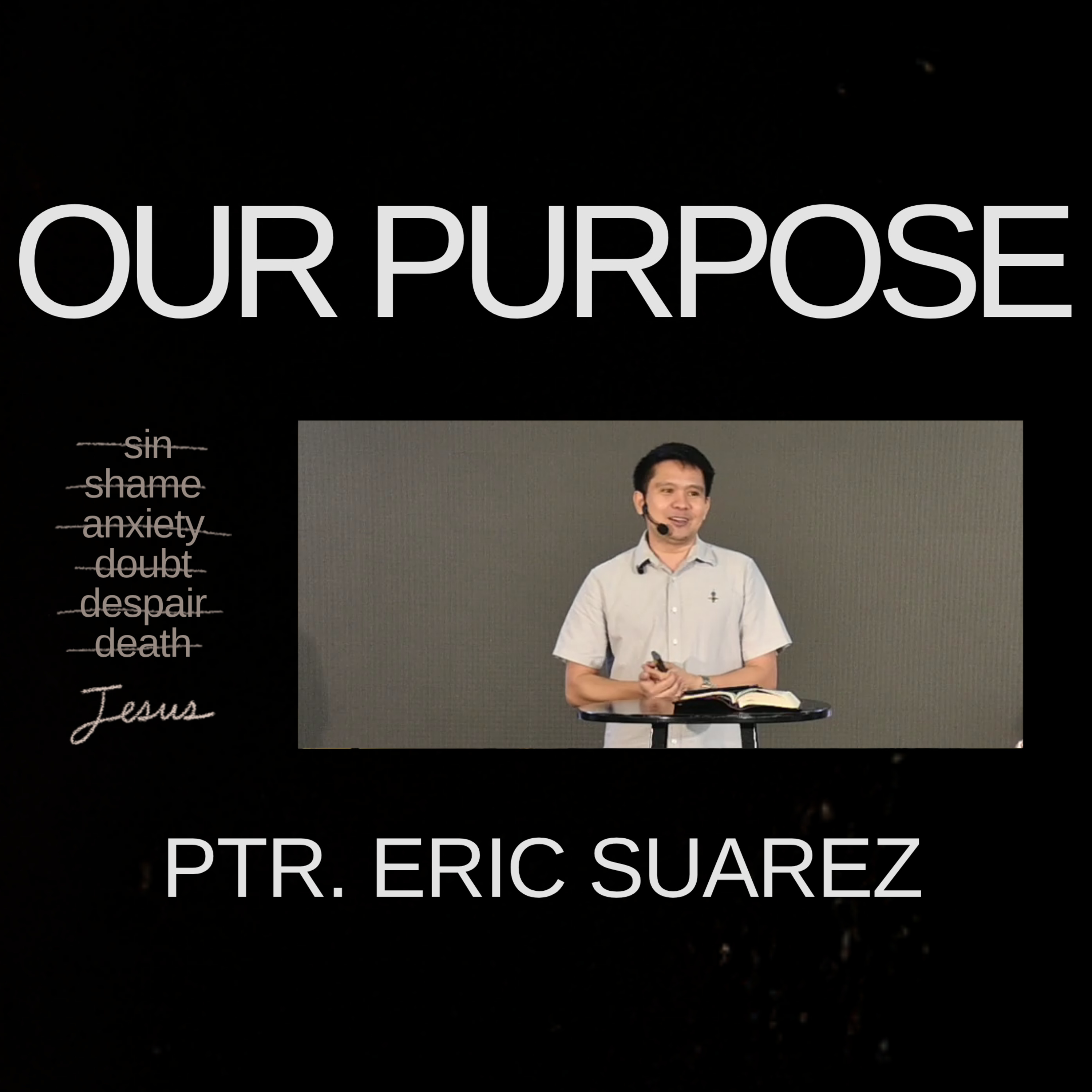 THE FINAL SAY | Our Purpose | Ptr. Eric Suarez