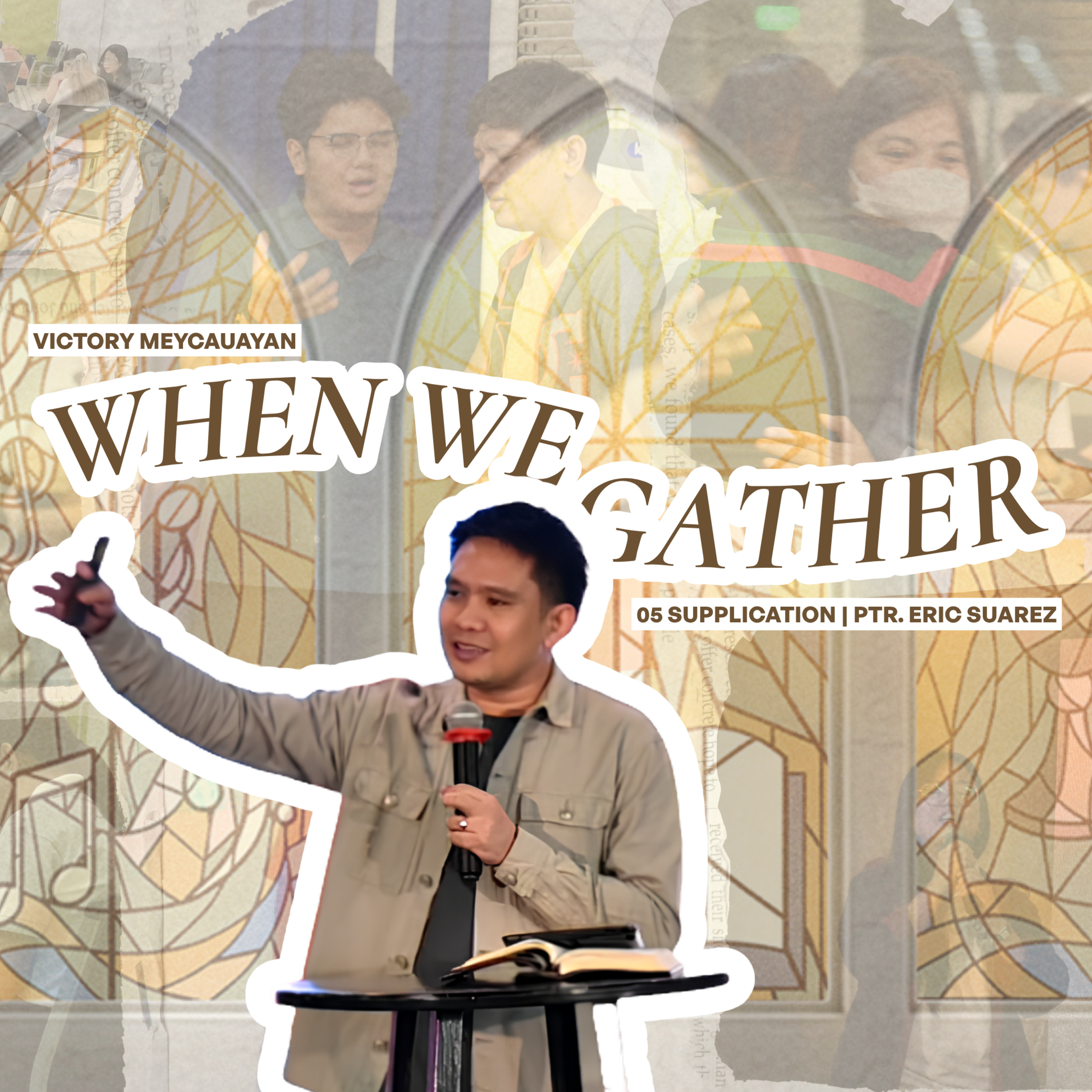 Supplication (Acts 4:23-31) | When We Gather | Ptr. Eric Suarez