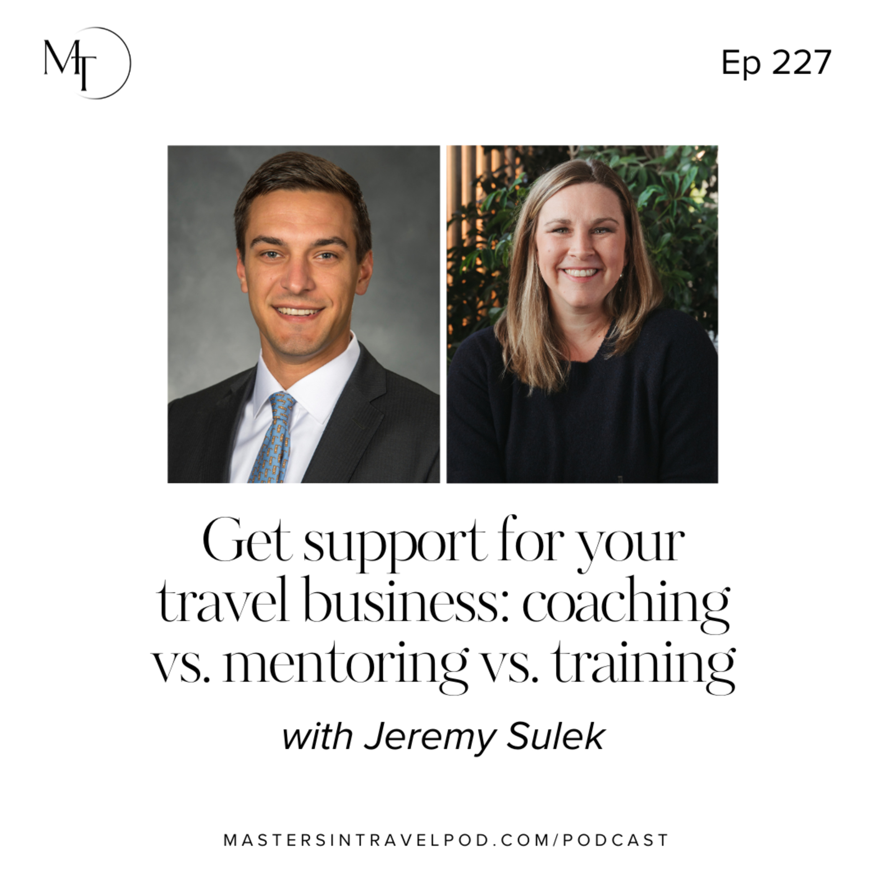 Ep 227 Get support for your travel business: coaching vs. mentoring vs. training