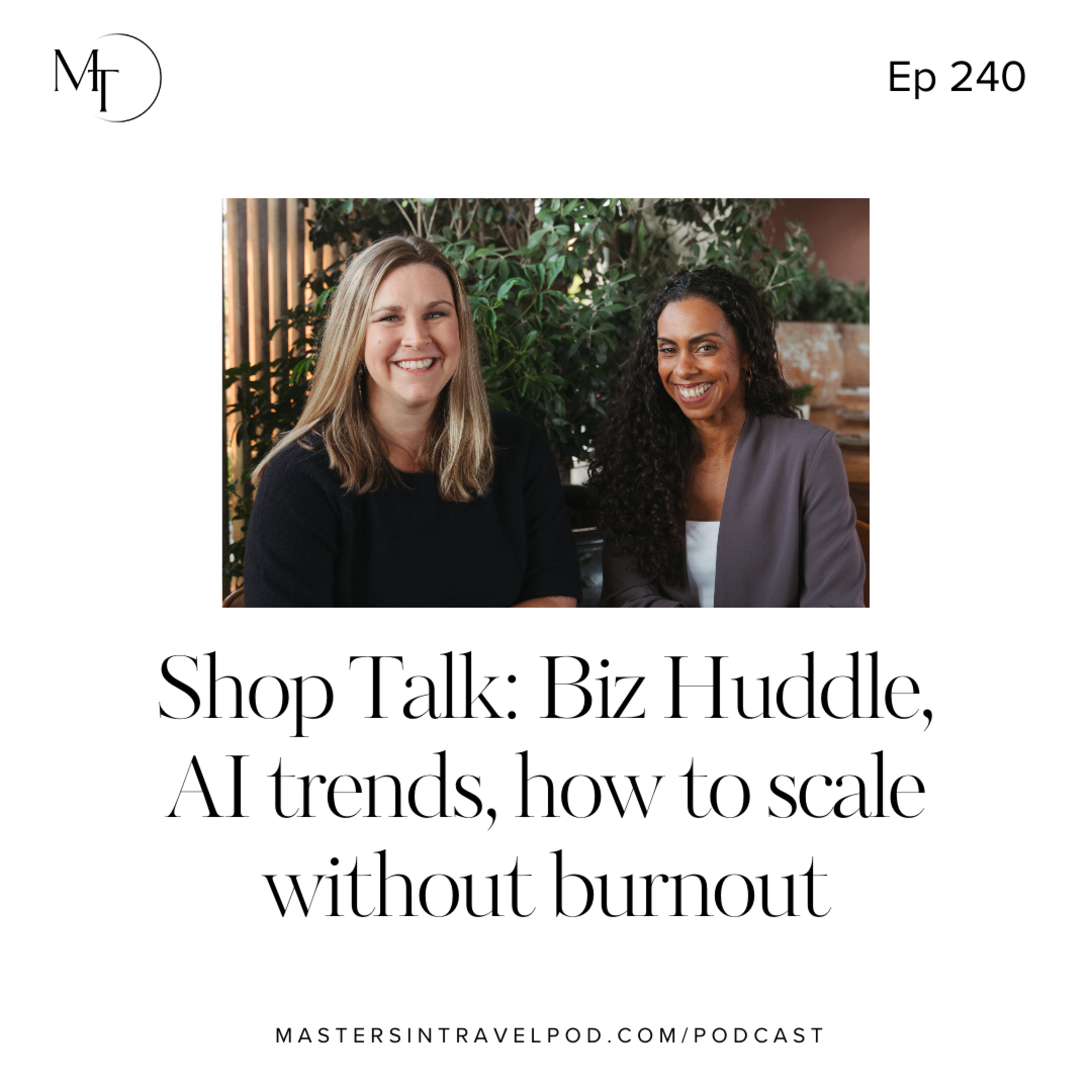 Ep 240 Shop Talk: Biz Huddle, AI trends, how to scale without burnout