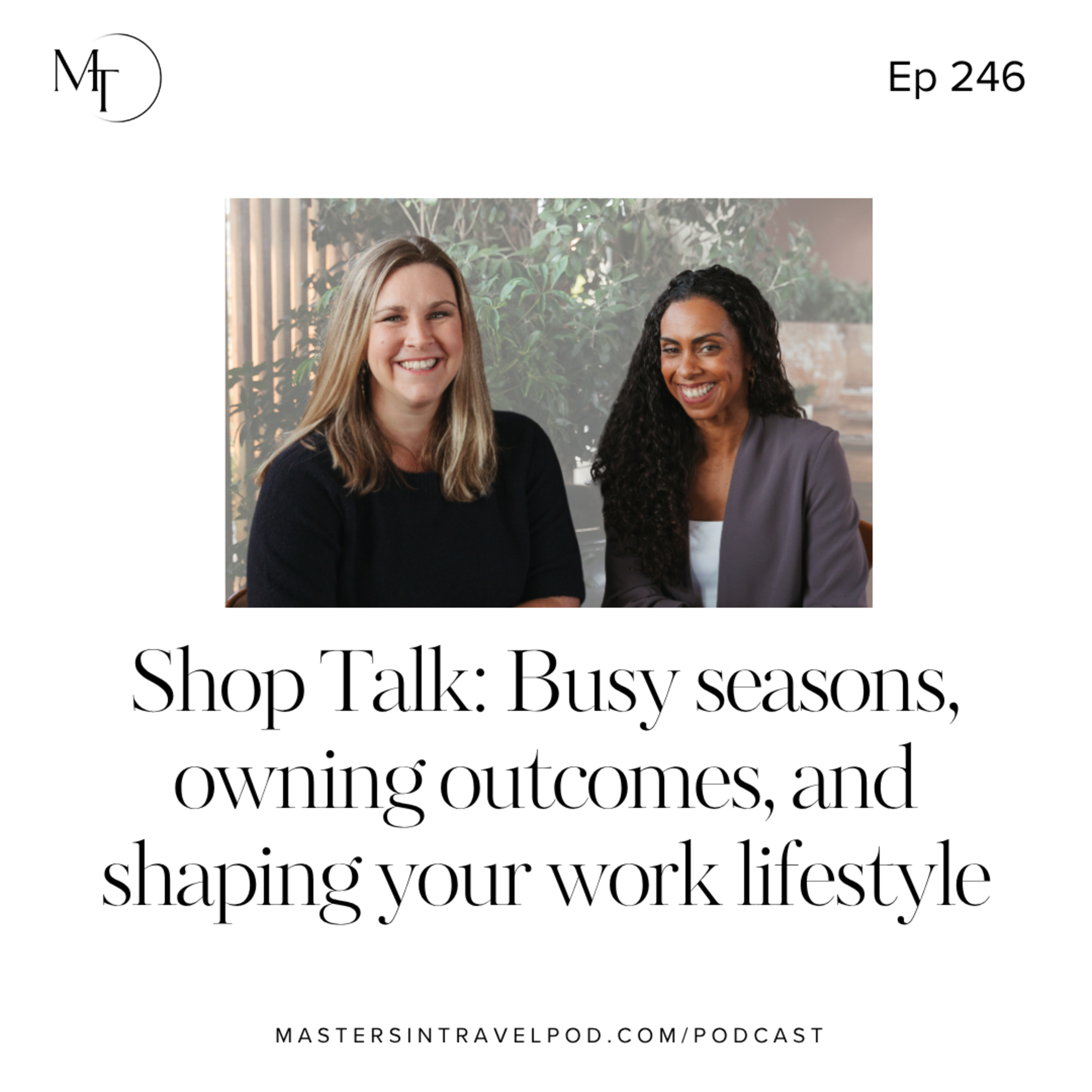 Ep 246 Shop Talk: Busy seasons, owning outcomes, and shaping your work lifestyle