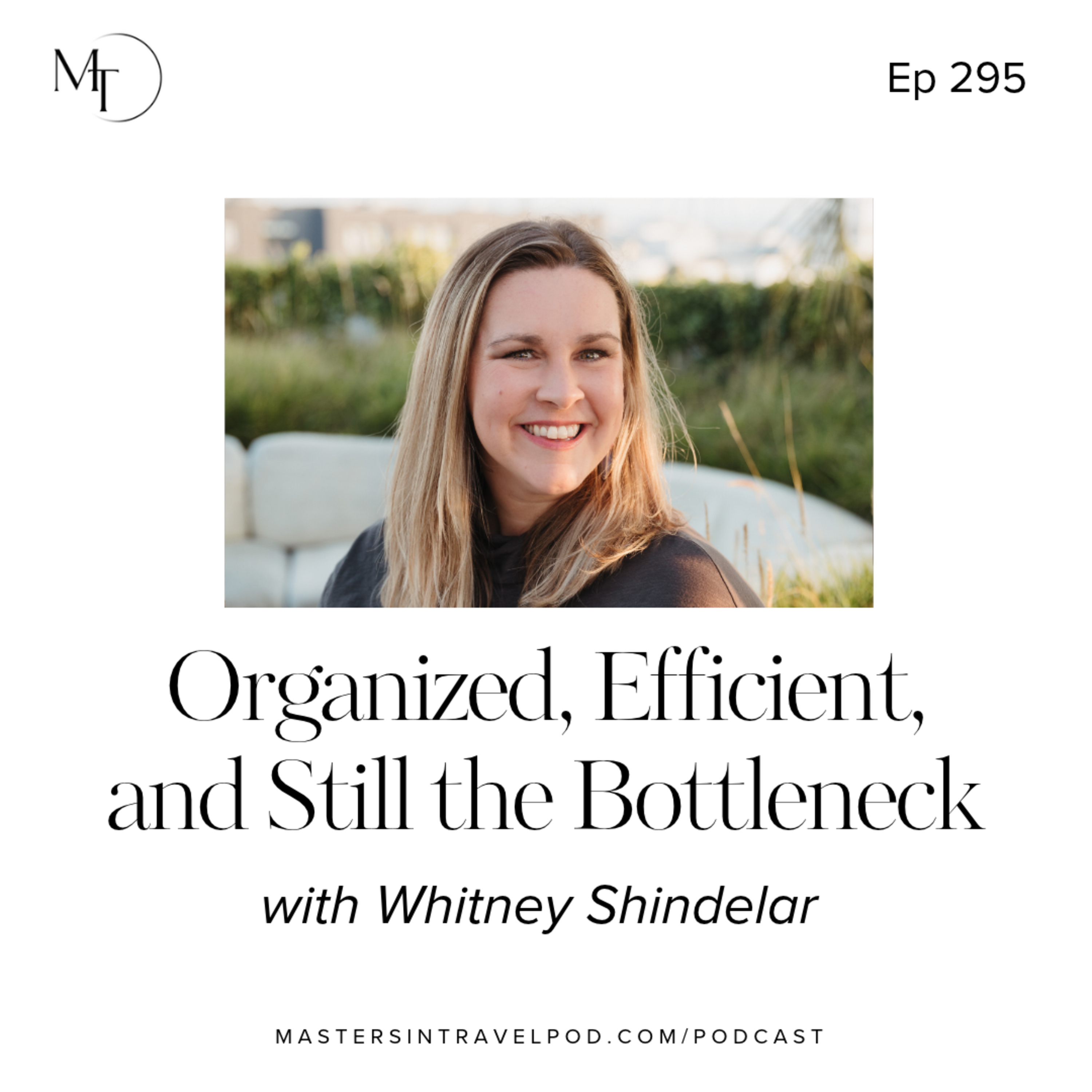Ep 295 Organized, Efficient, and Still the Bottleneck