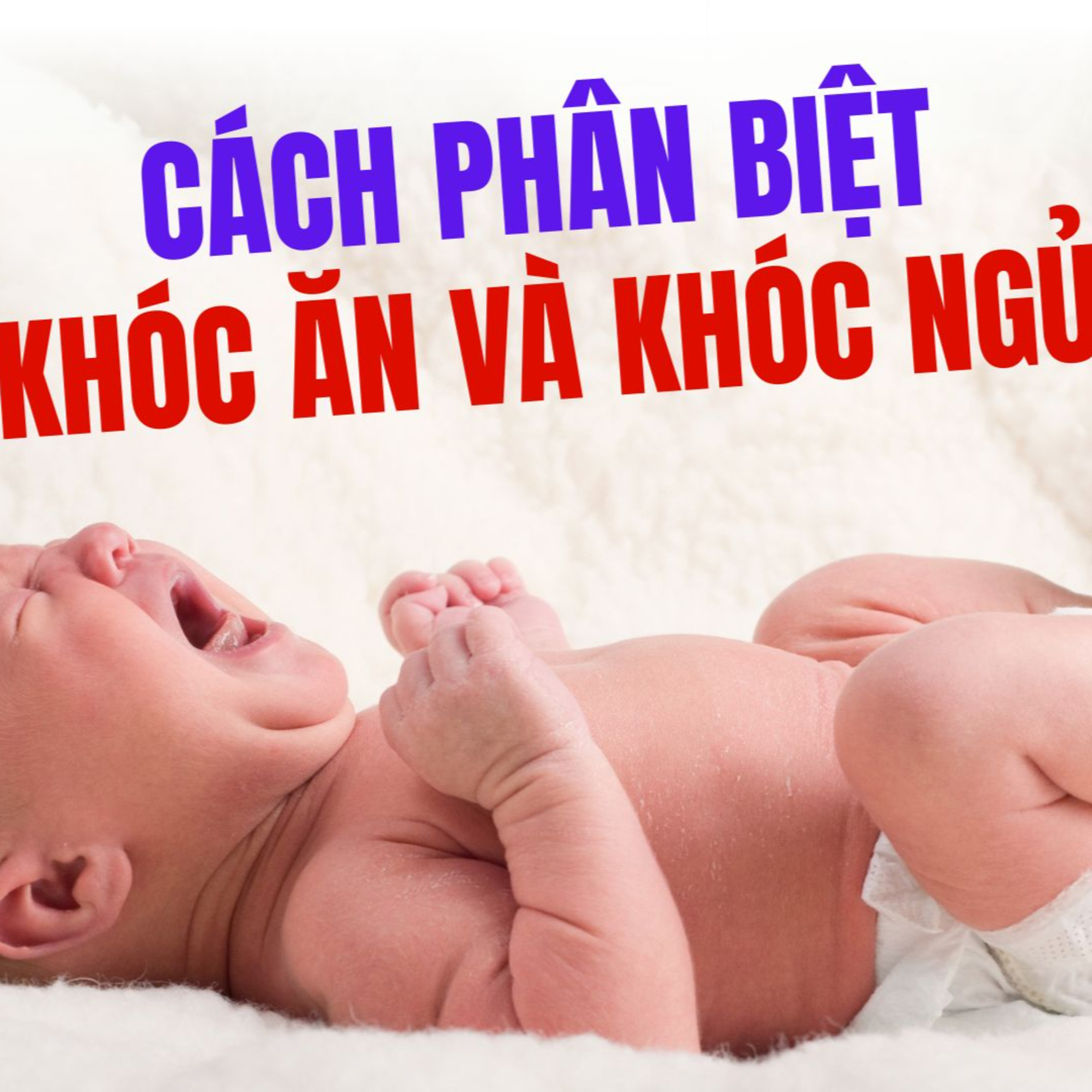 🔍 Phân Biệt Khóc Đói & Khóc Ngủ – Khi Nào Bé Cần Ăn, Khi Nào Cần Ngủ?