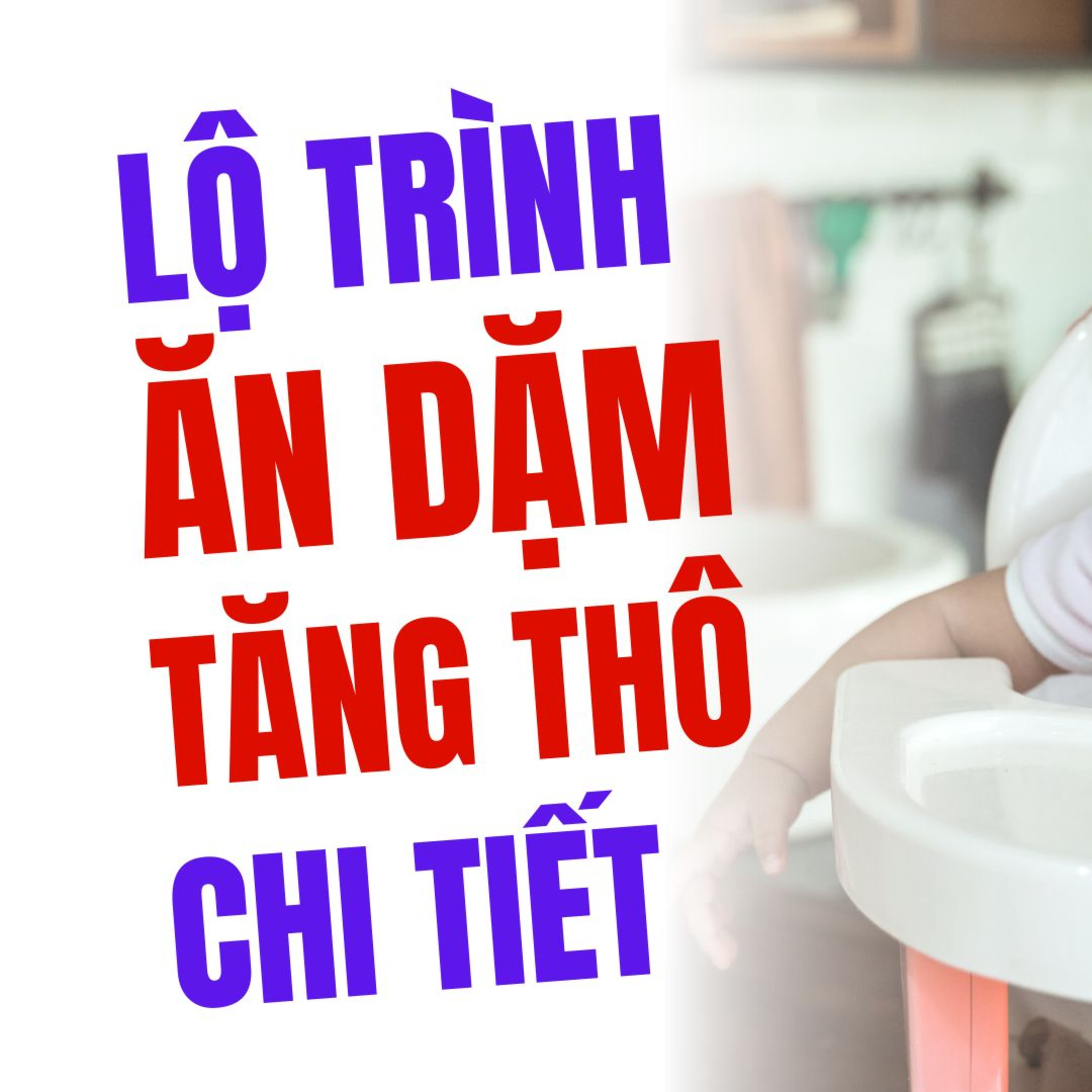 Lộ Trình Ăn Dặm Theo Tháng Tuổi | Khi Nào Nên Tăng Thô Cho Bé?
