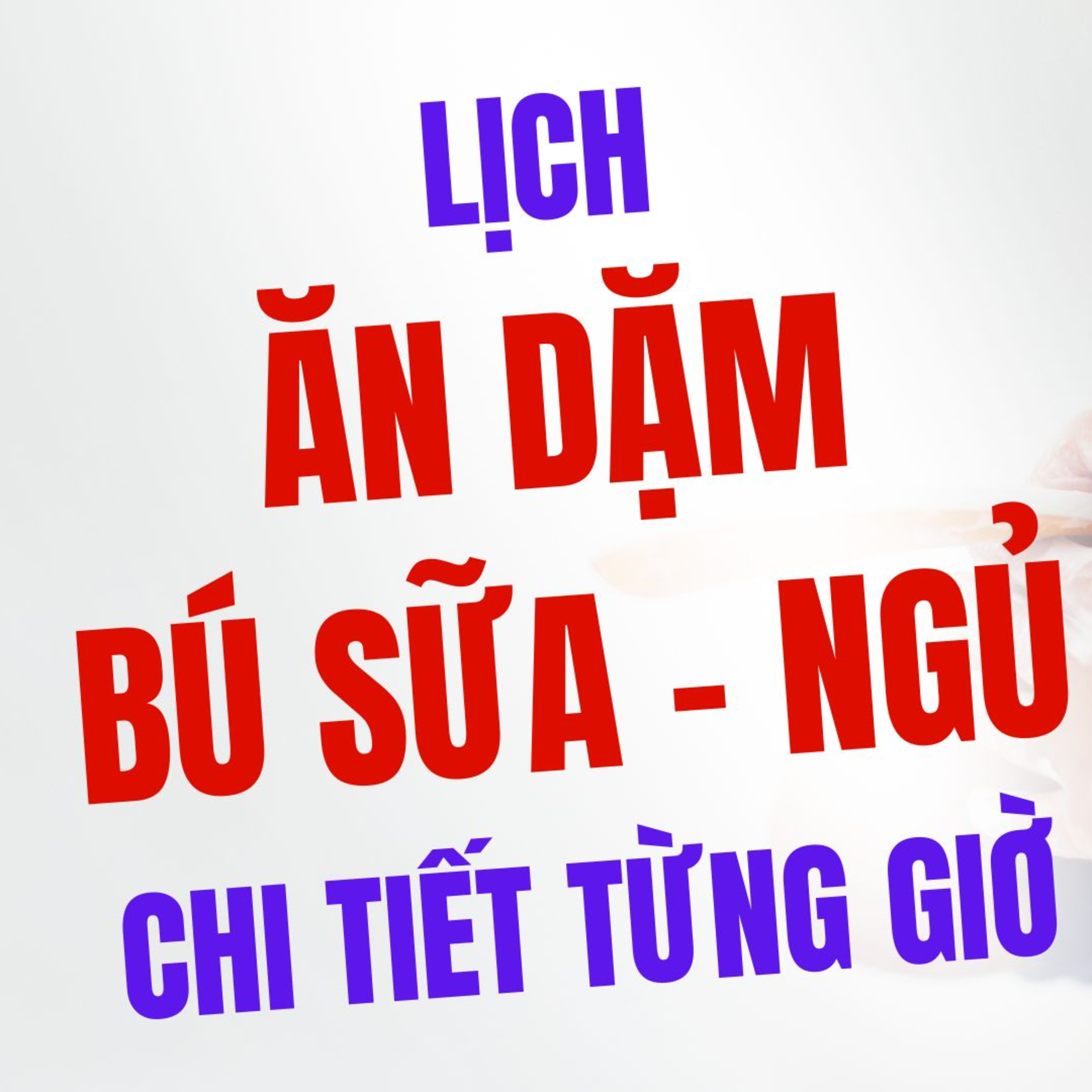 Trọn Bộ Lịch Sinh Hoạt Cho Bé 6-9+ Tháng: Ăn Dặm (1-3 Bữa), Bú Sữa, Ngủ (Kèm Giờ Cụ Thể)
