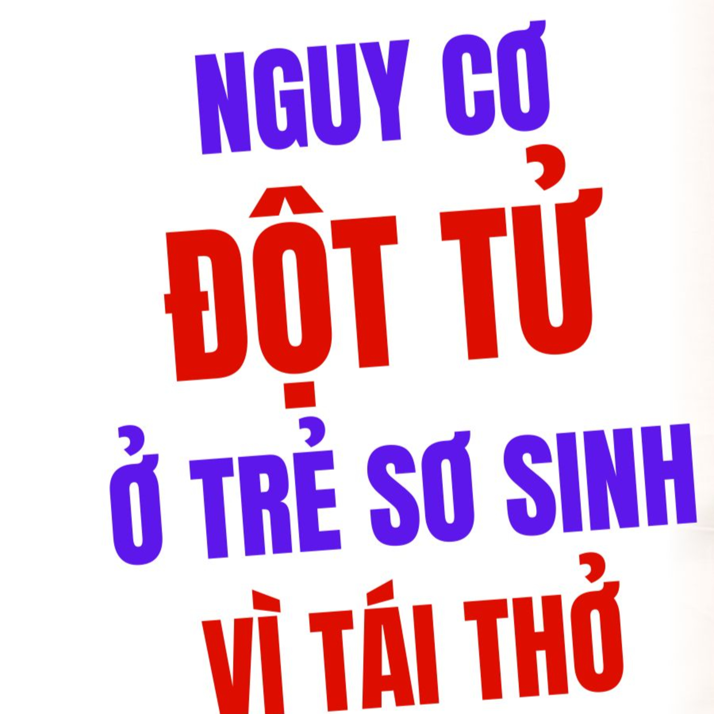 TÁI THỞ: Hiểm Họa Thầm Lặng Gây ĐỘT TỬ Ở TRẺ SƠ SINH Mẹ Cần Biết!