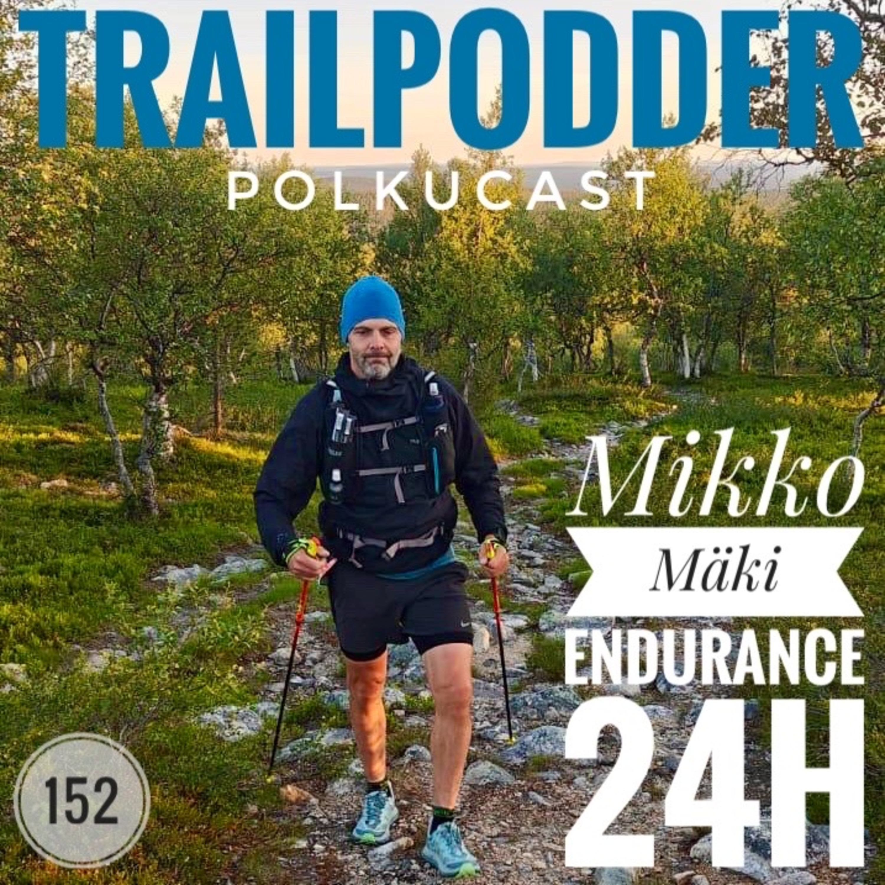Trailpodder polkucast 152 - Mikko Mäki: Endurance 24h