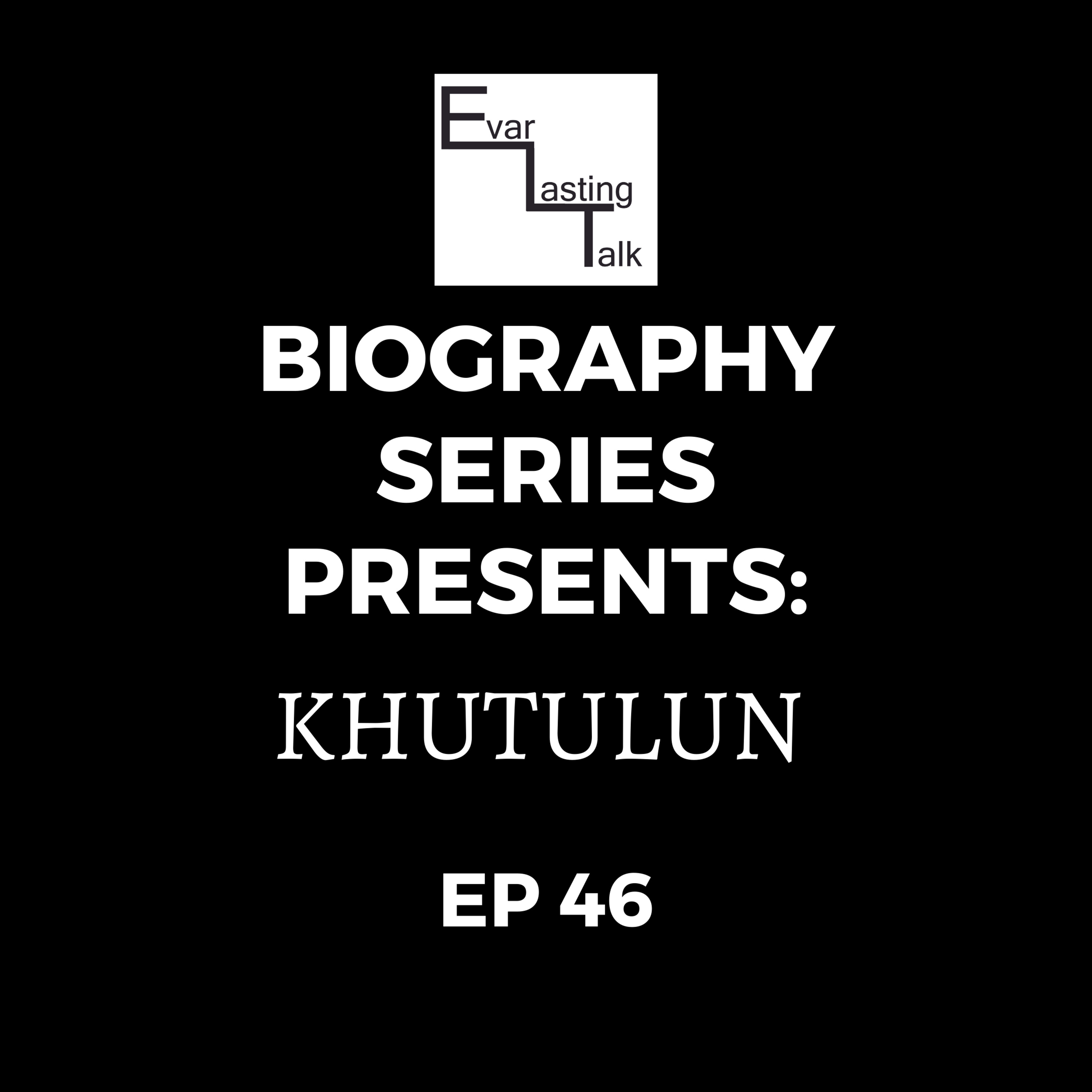 Ep 46: Biography Series- Khutulun episode artwork