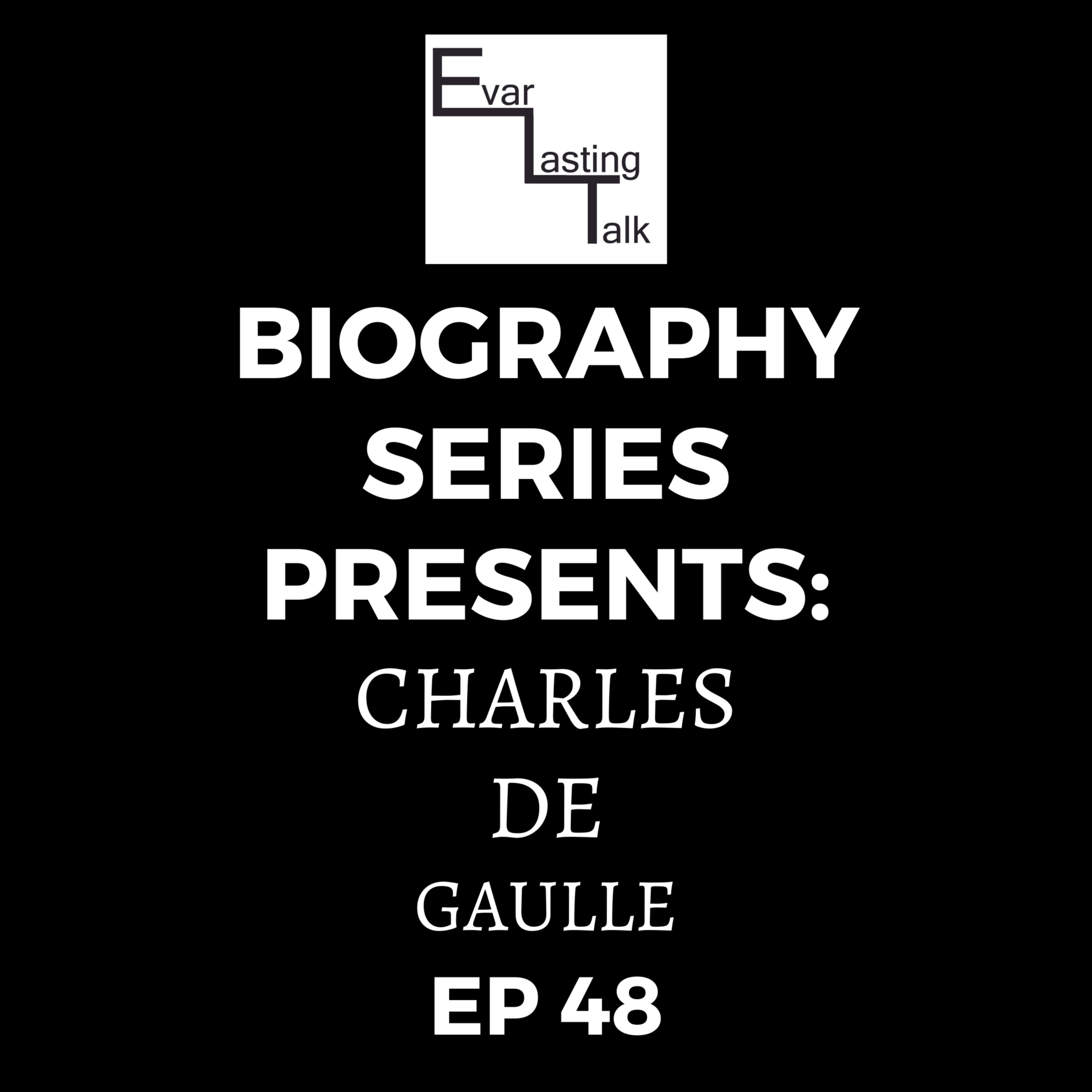Ep 48: Biography Series- Charles de Gaulle episode artwork