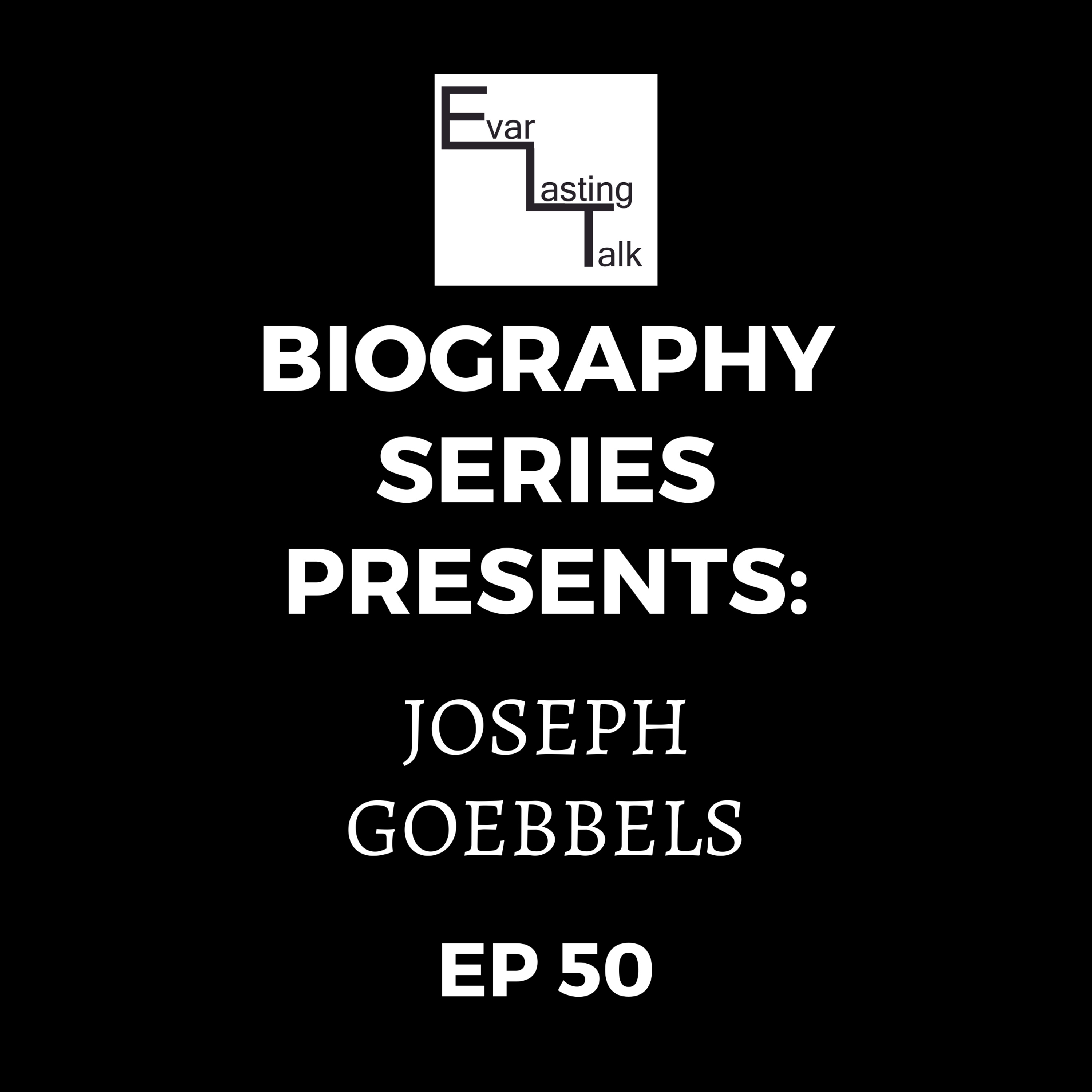 Ep 50: Biography Series- Joseph Goebbels episode artwork
