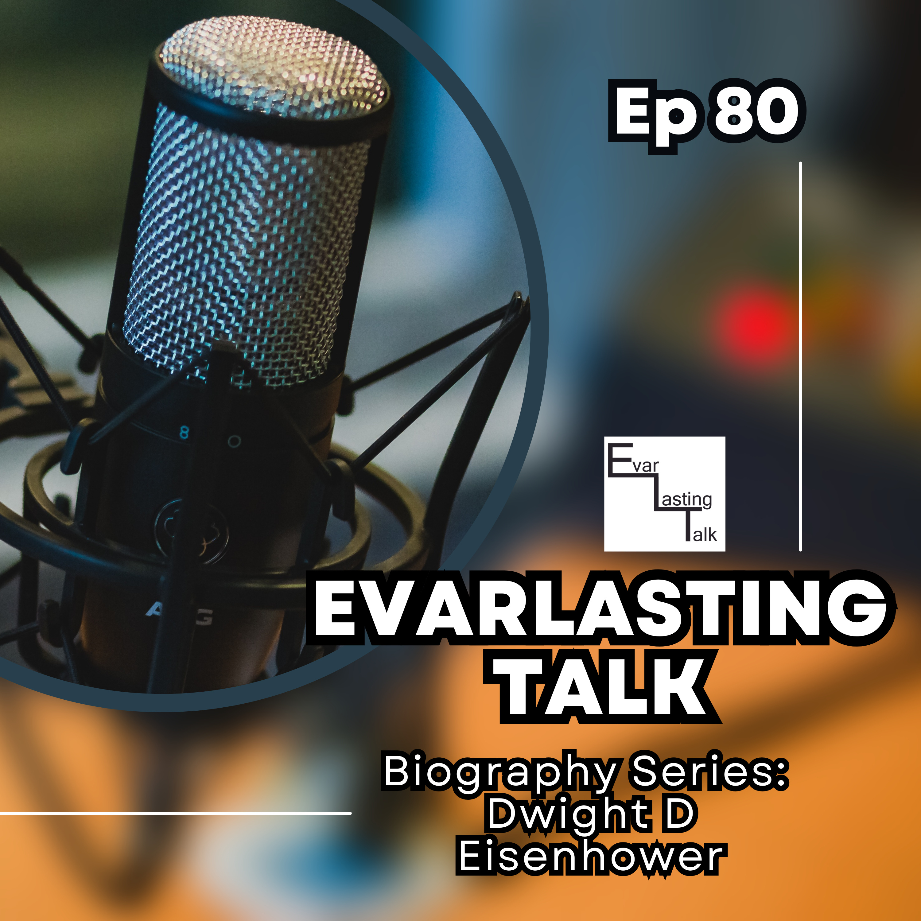 Ep 80: Dwight D. Eisenhower-Biography Series episode artwork