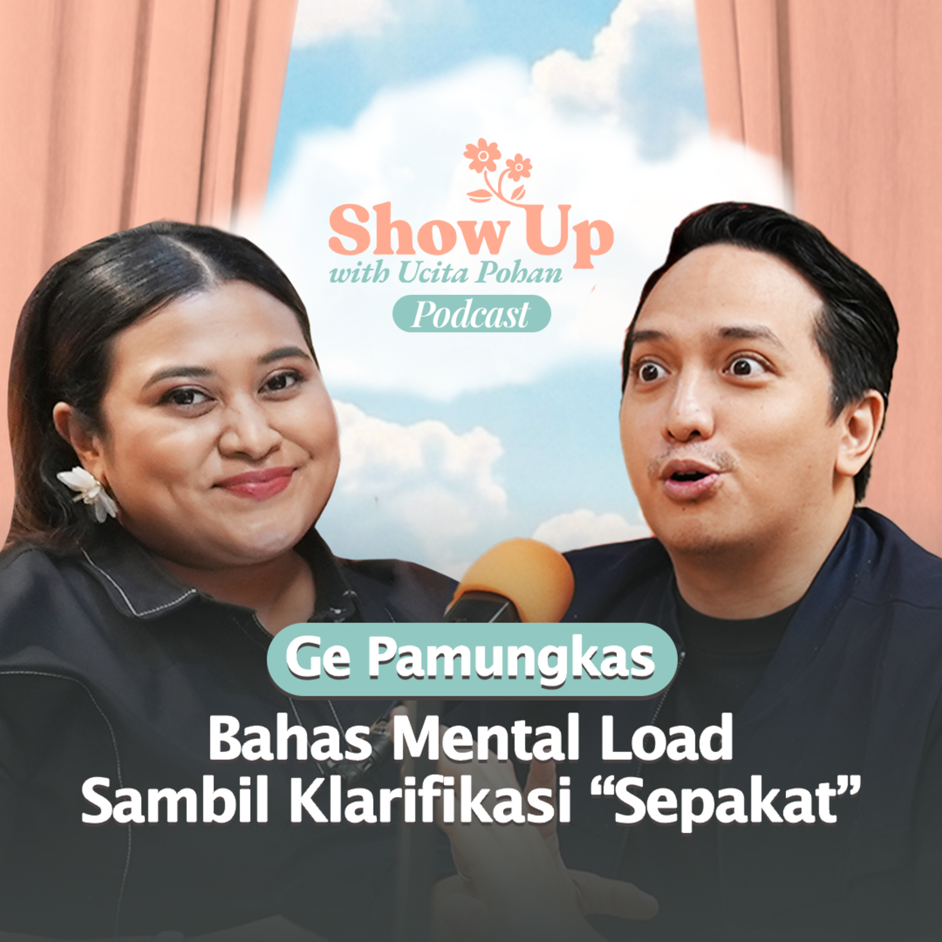 Show Up With Ucita Pohan Podcast - Ep.1 Ge Pamungkas Klarifikasi "Sepakat"