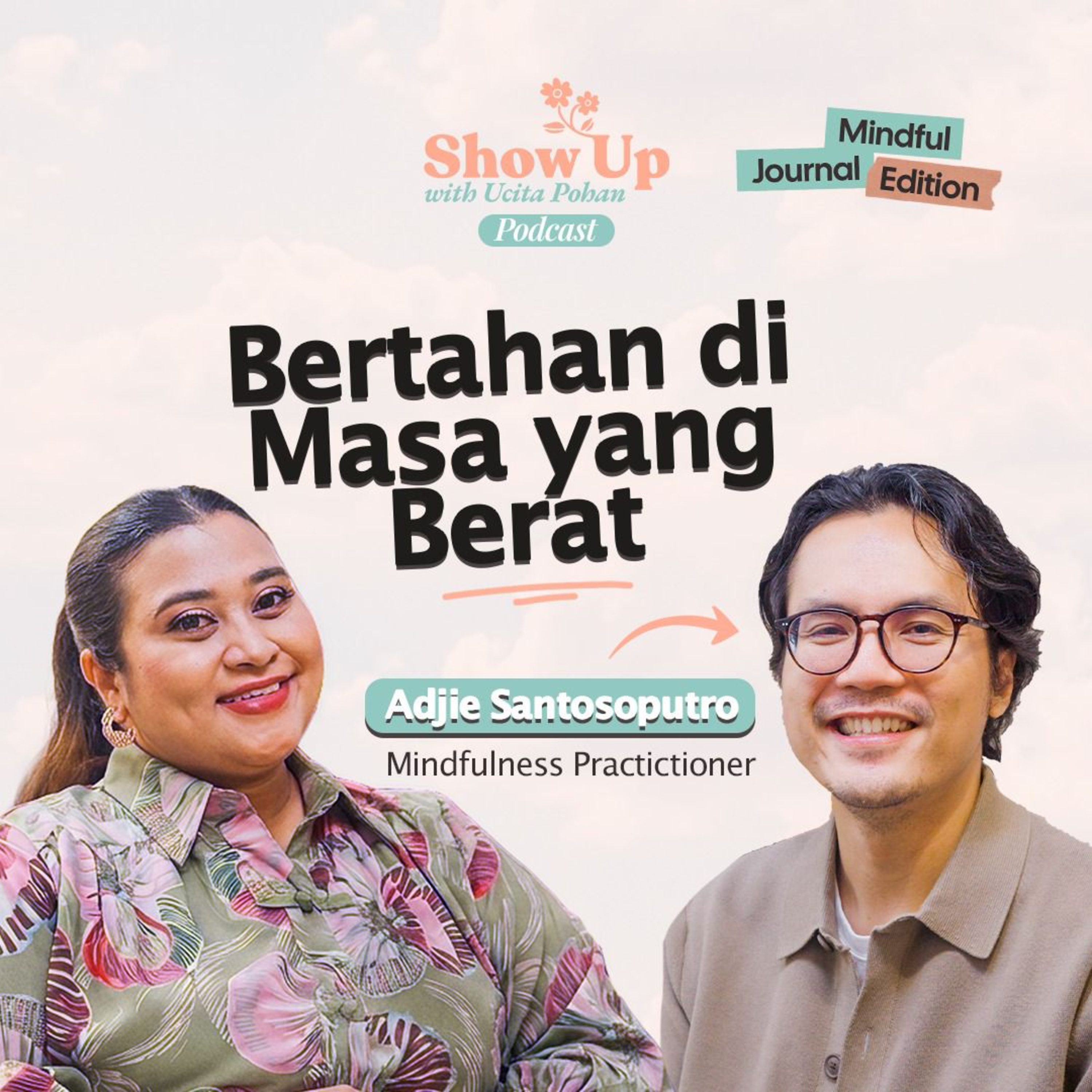 Show Up With Ucita Pohan Podcast - Ep.2 Harga Naik = Stres Ikut Naik? Gimana Supaya Gak Burn Out? | Adjie Santosoputro