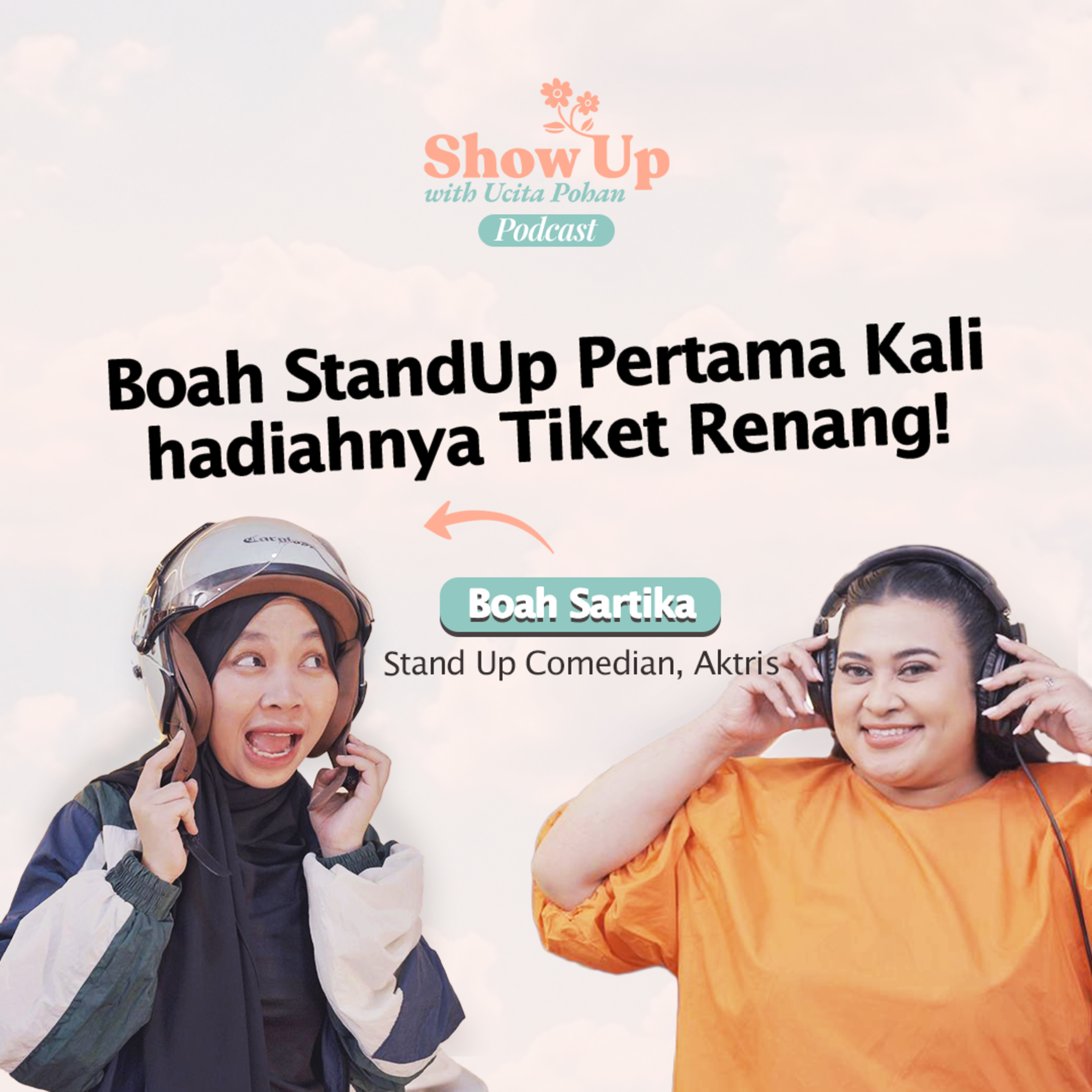 Show Up With Ucita Pohan Podcast - Ep.4 Patah Hati Jadi Bensin Buat Touring | Boah Sartika