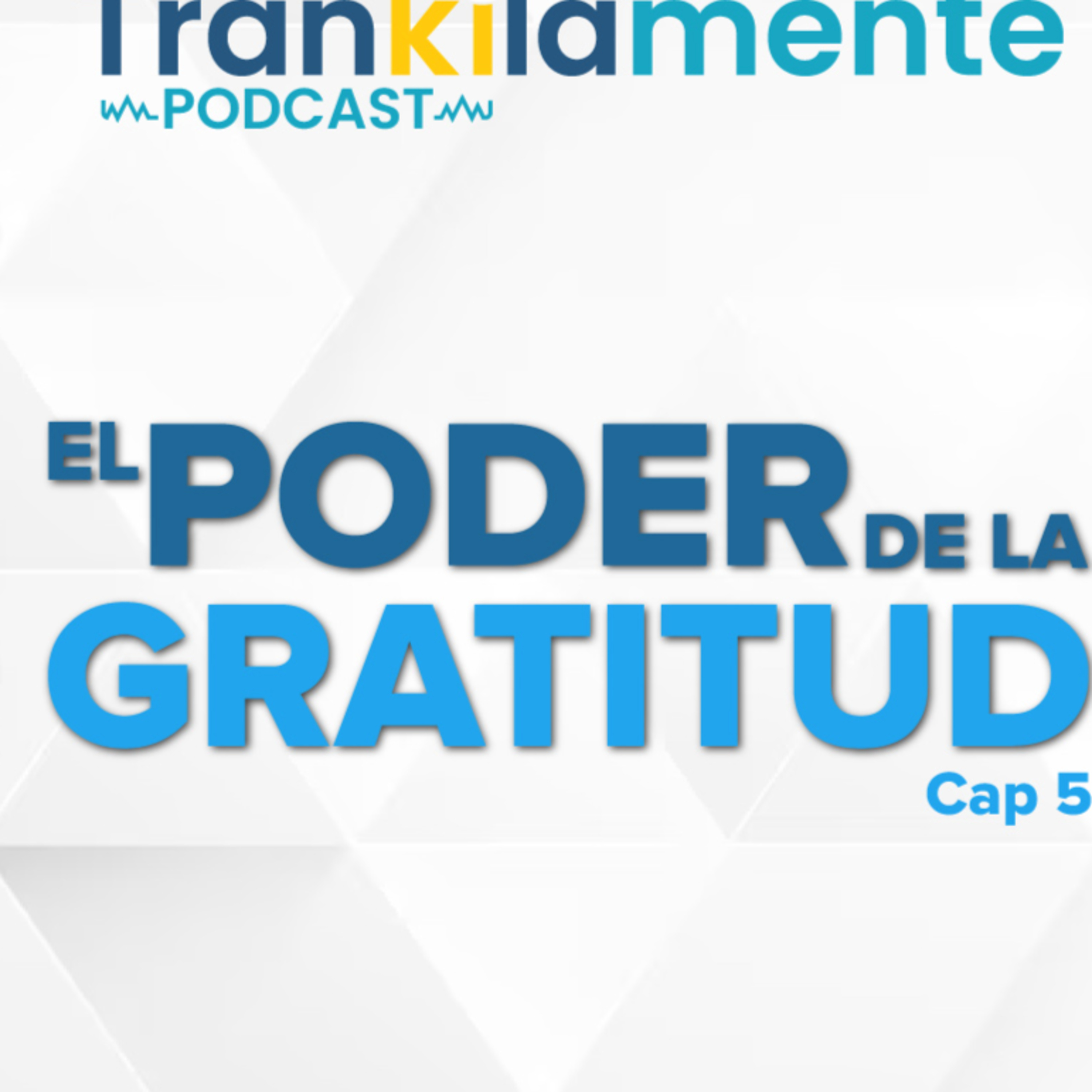 El poder de la Gratitud - Trankilamente Cap 5 - Lorena Zuluaga episode artwork