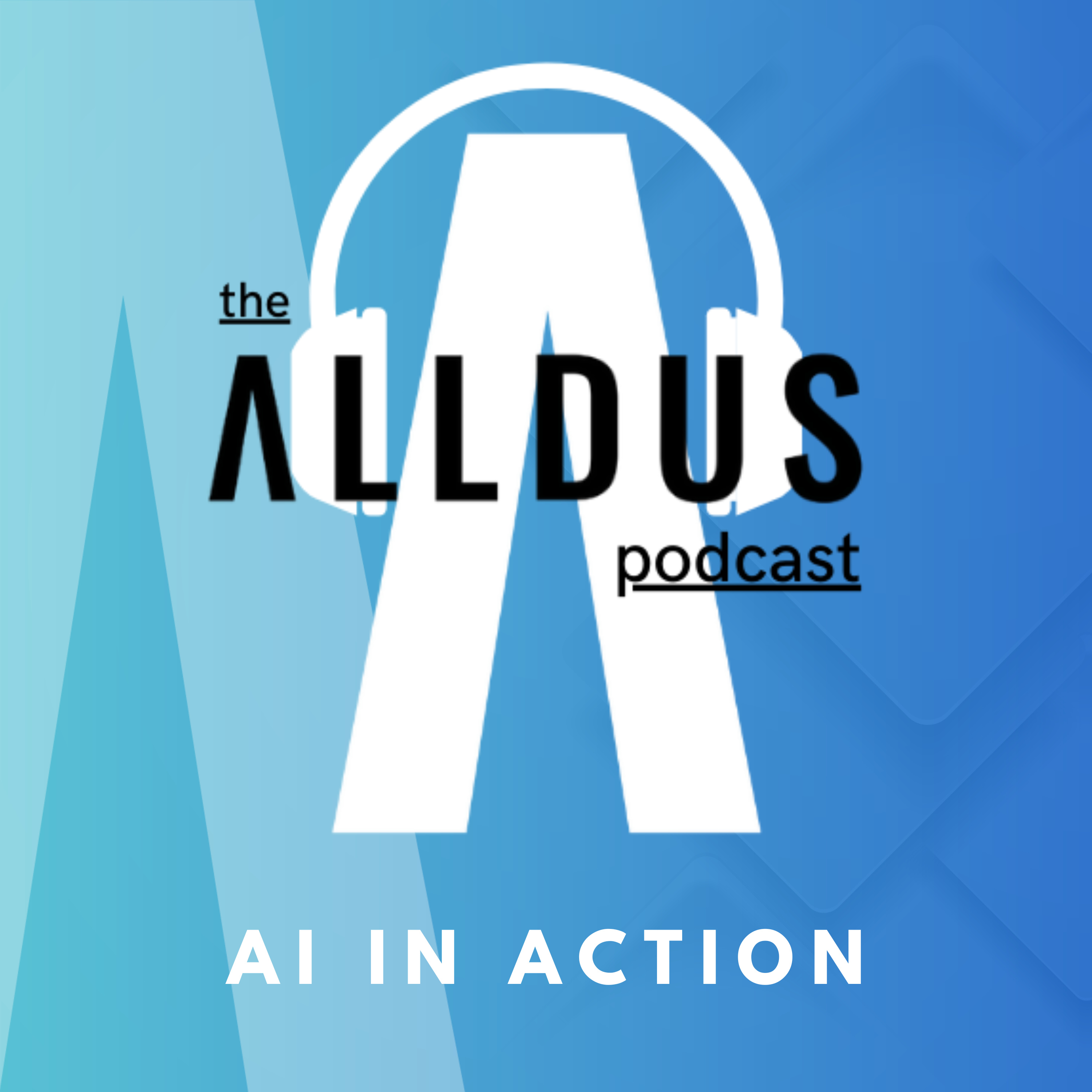 The Alldus Podcast - AI in Action