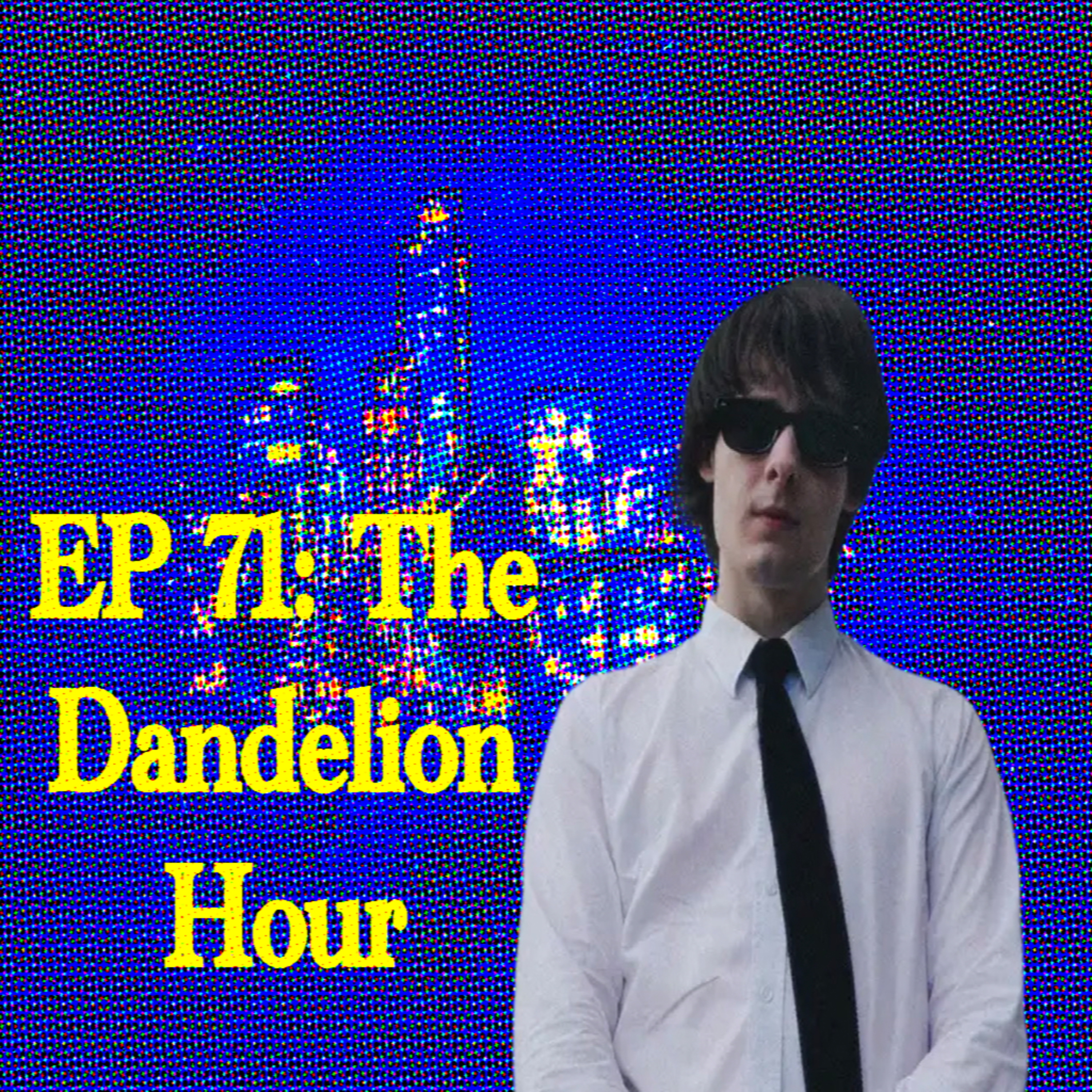 EP 71: The Dandelion Hour episode artwork