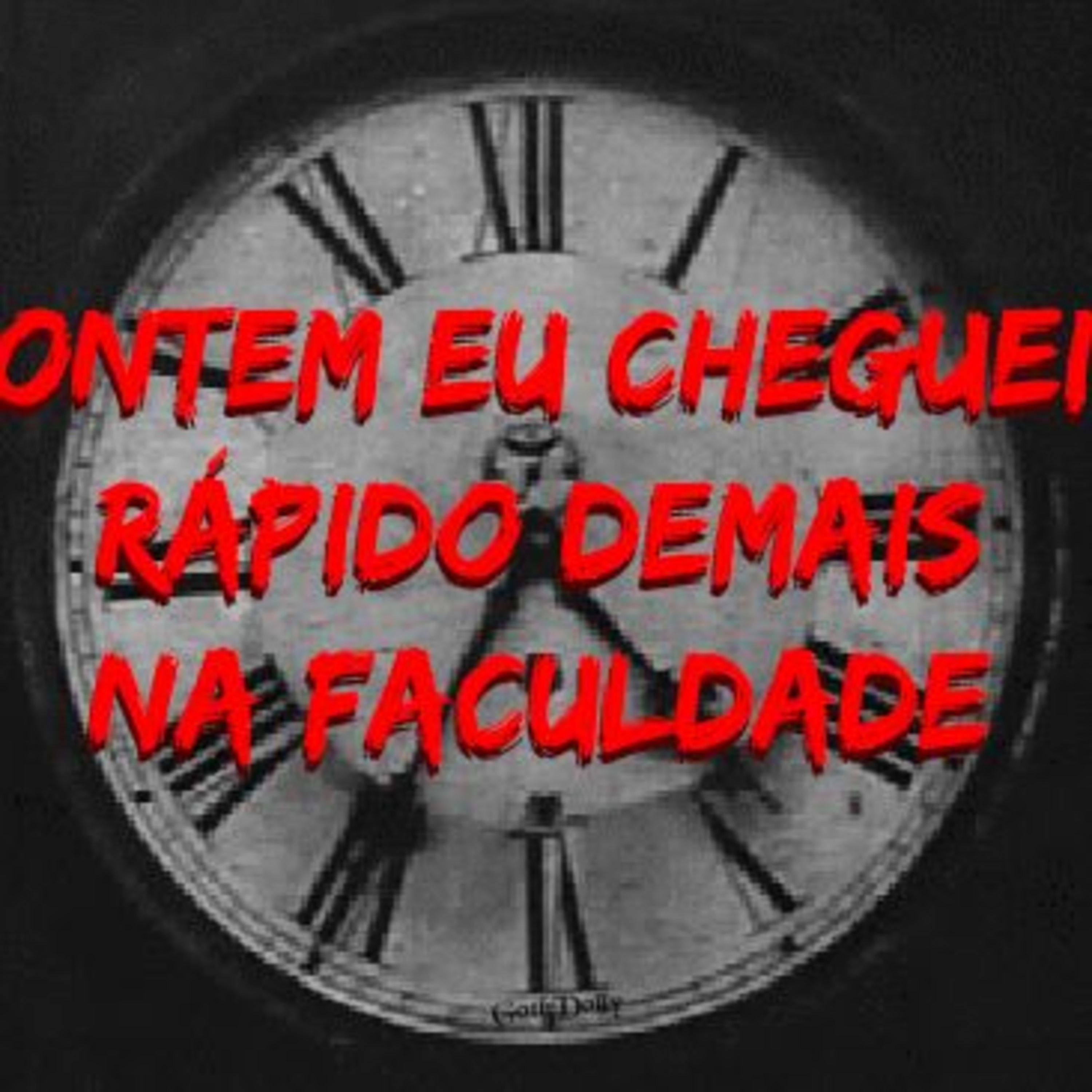 #9 Ontem Eu Cheguei Rápido Demais Na Faculdade episode artwork