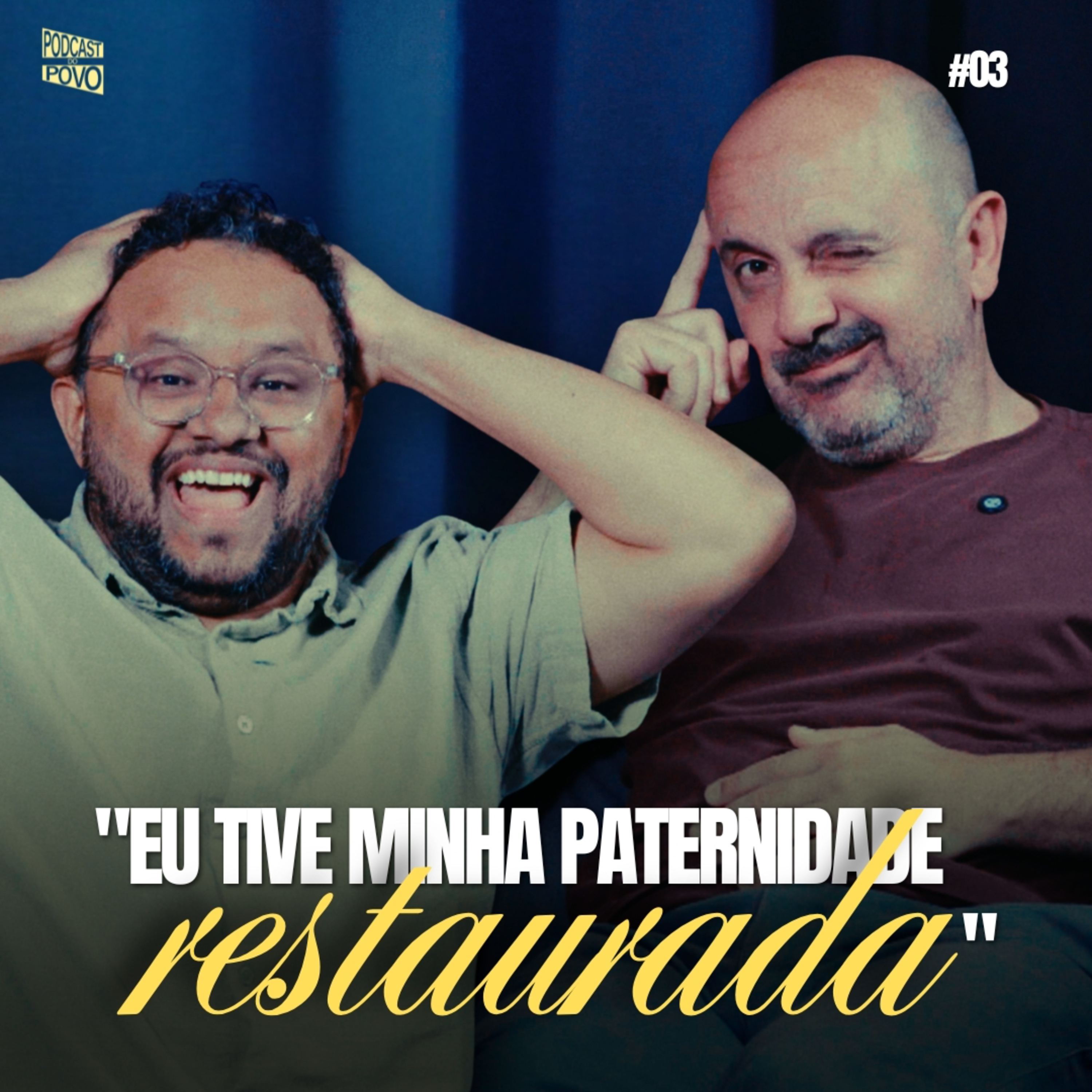 PATERNIDADE RESTAURADA | Podcast do Povo #03 com Pr. Tião Batista e Pr. Willian Castro episode artwork