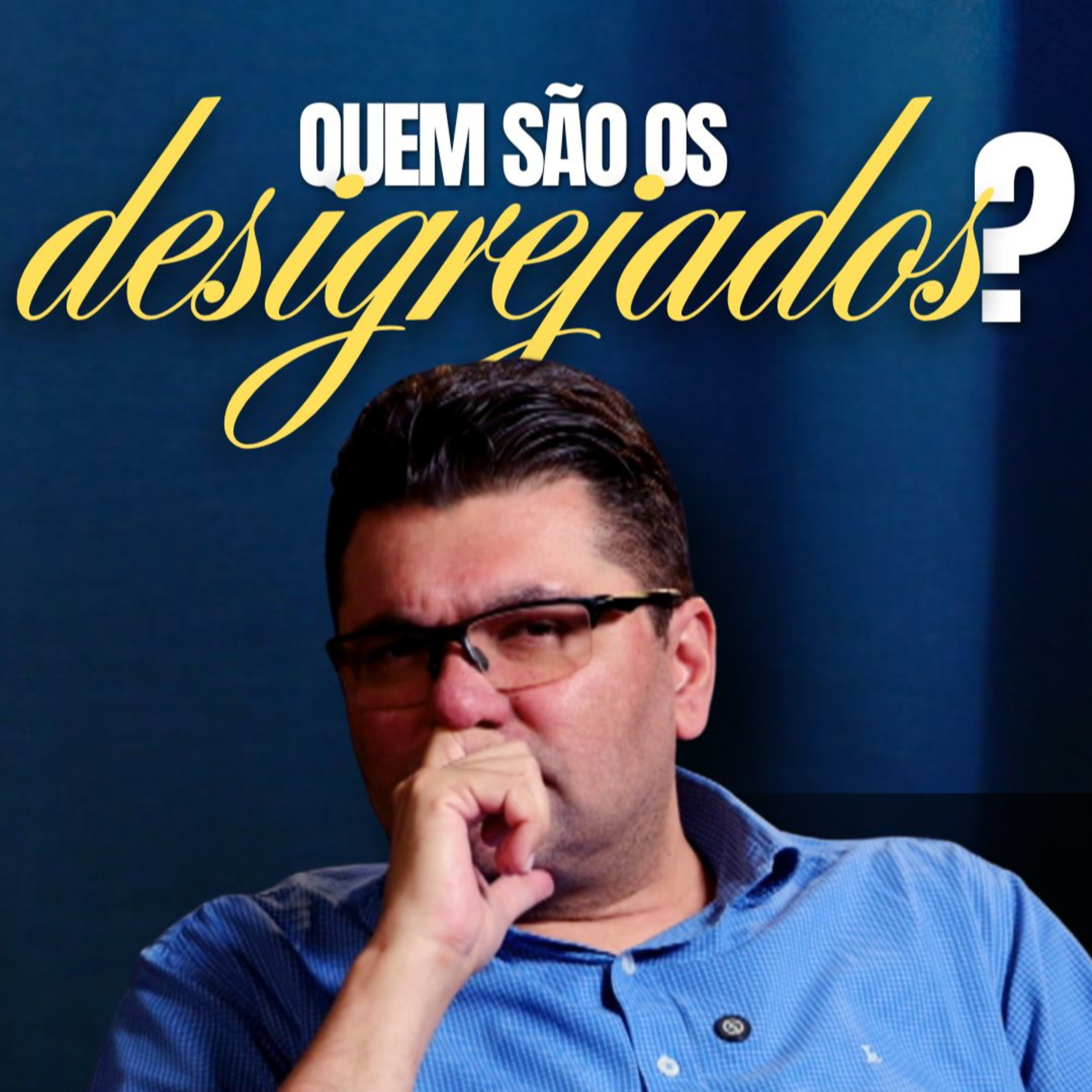 QUEM SÃO OS DESIGREJADOS? | Podcast do Povo #04 com Pr. Acyr de Gerone Jr. episode artwork