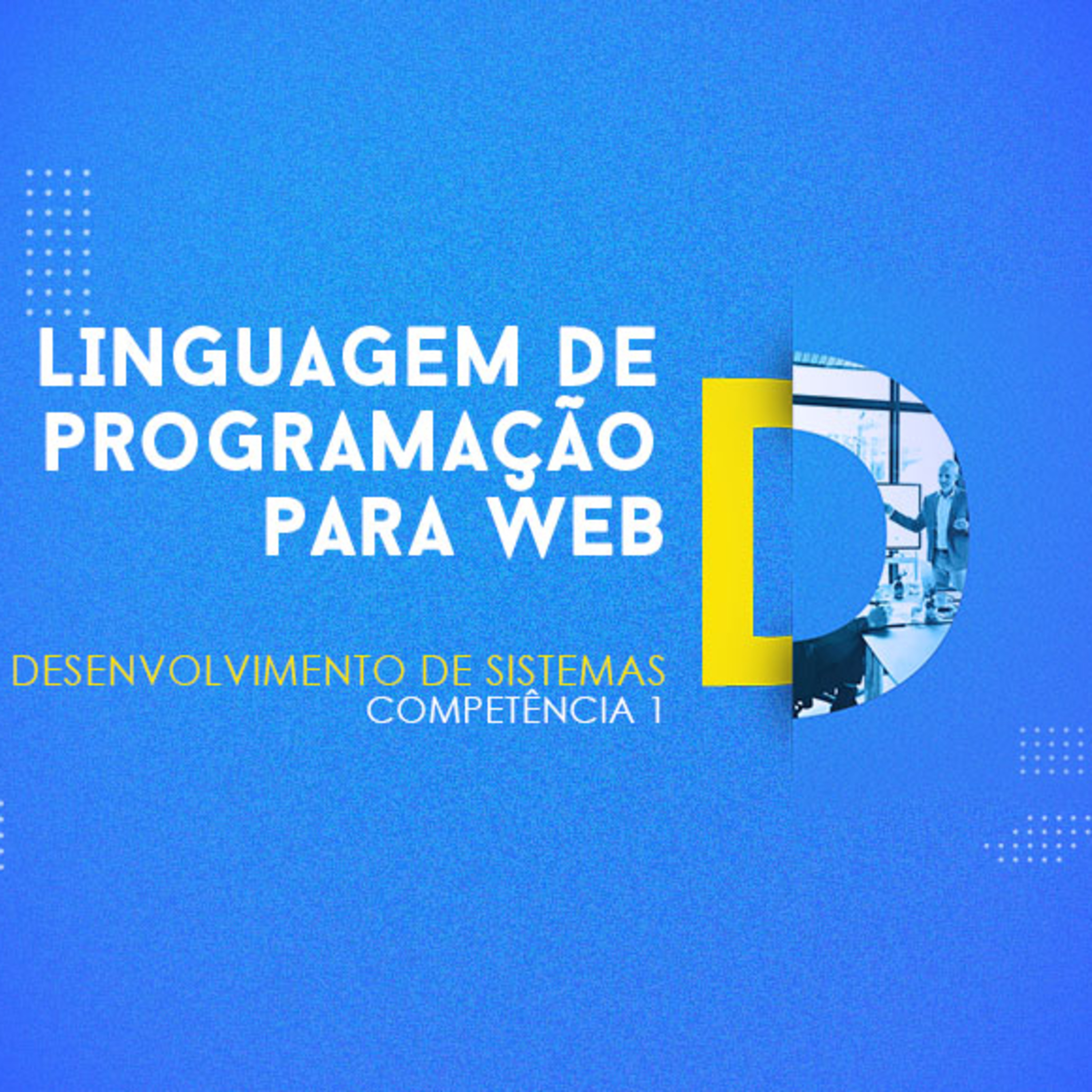 CURSO TÉCNICO EM DESENVOLVIMENTO DE SISTEMAS | LINGUAGEM DE PROGRAMAÇÃO PARA WEB | COMPETÊNCIA 1 episode artwork