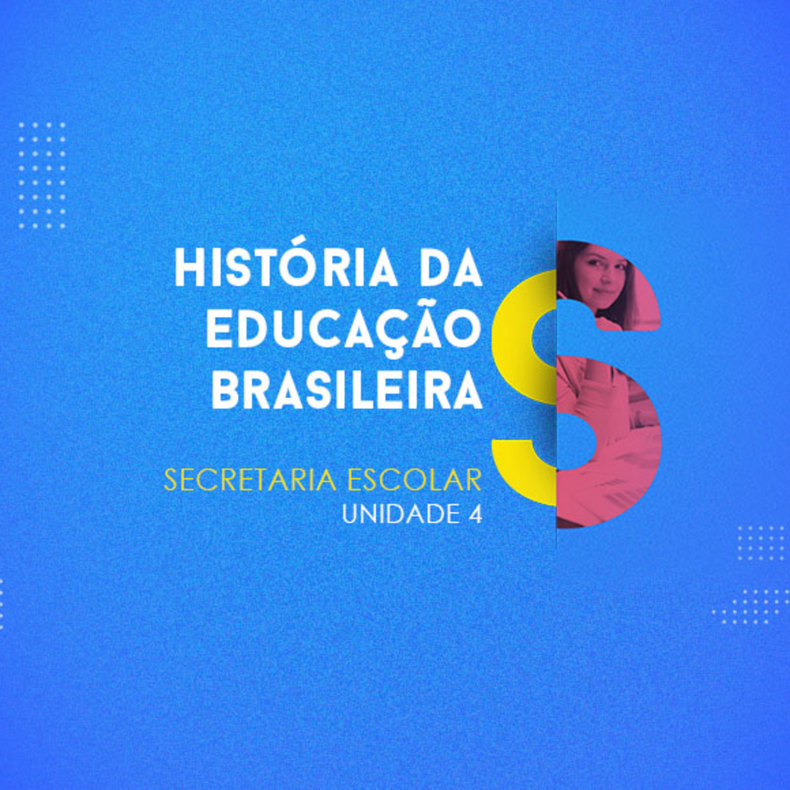 CURSO TÉCNICO EM SECRETARIA ESCOLAR | HISTÓRIA DA EDUCAÇÃO BRASILEIRA | UNIDADE 4 episode artwork