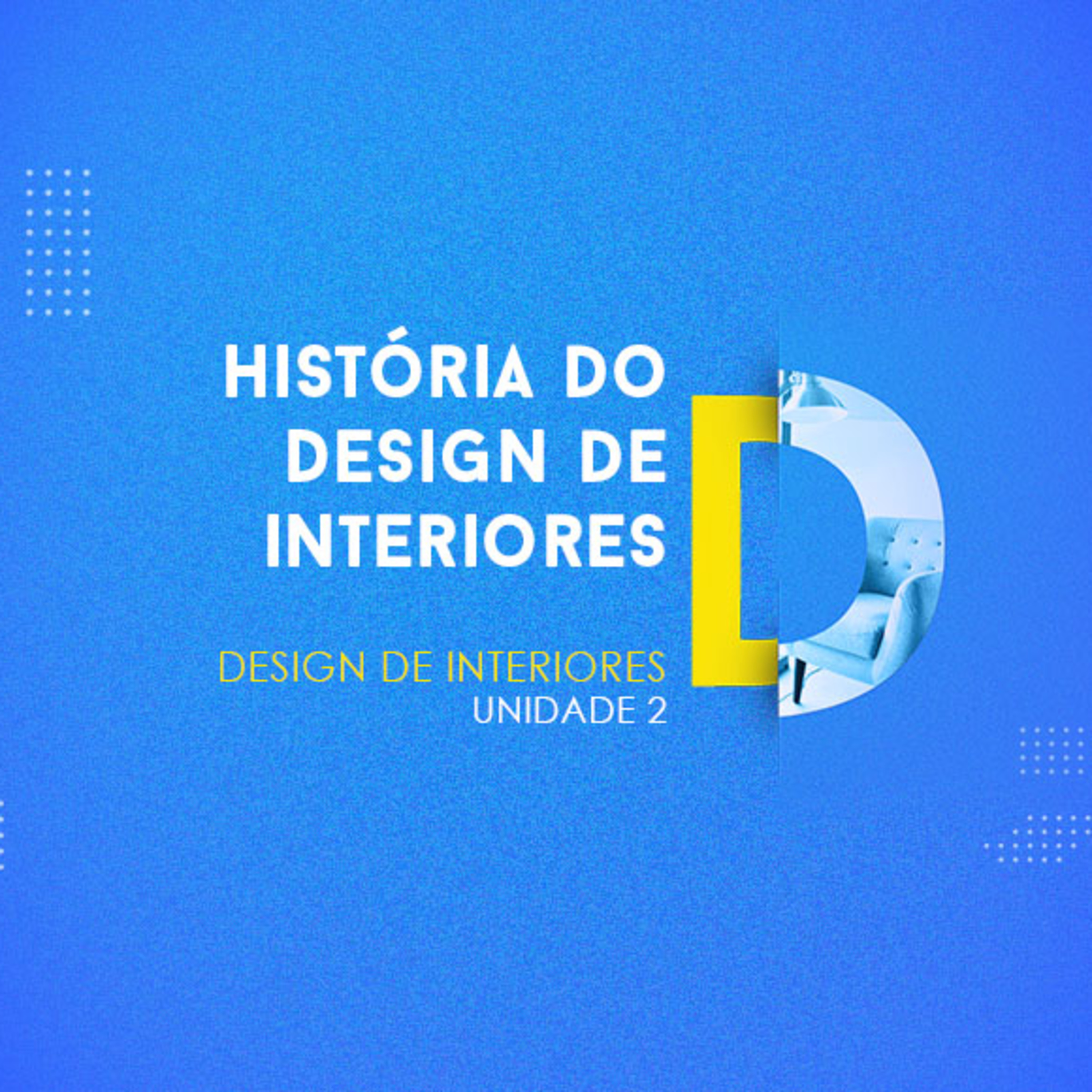 CURSO TÉCNICO EM DESIGN DE INTERIORES | HISTÓRIA DO DESIGN DE INTERIORES | UNIDADE 2 episode artwork