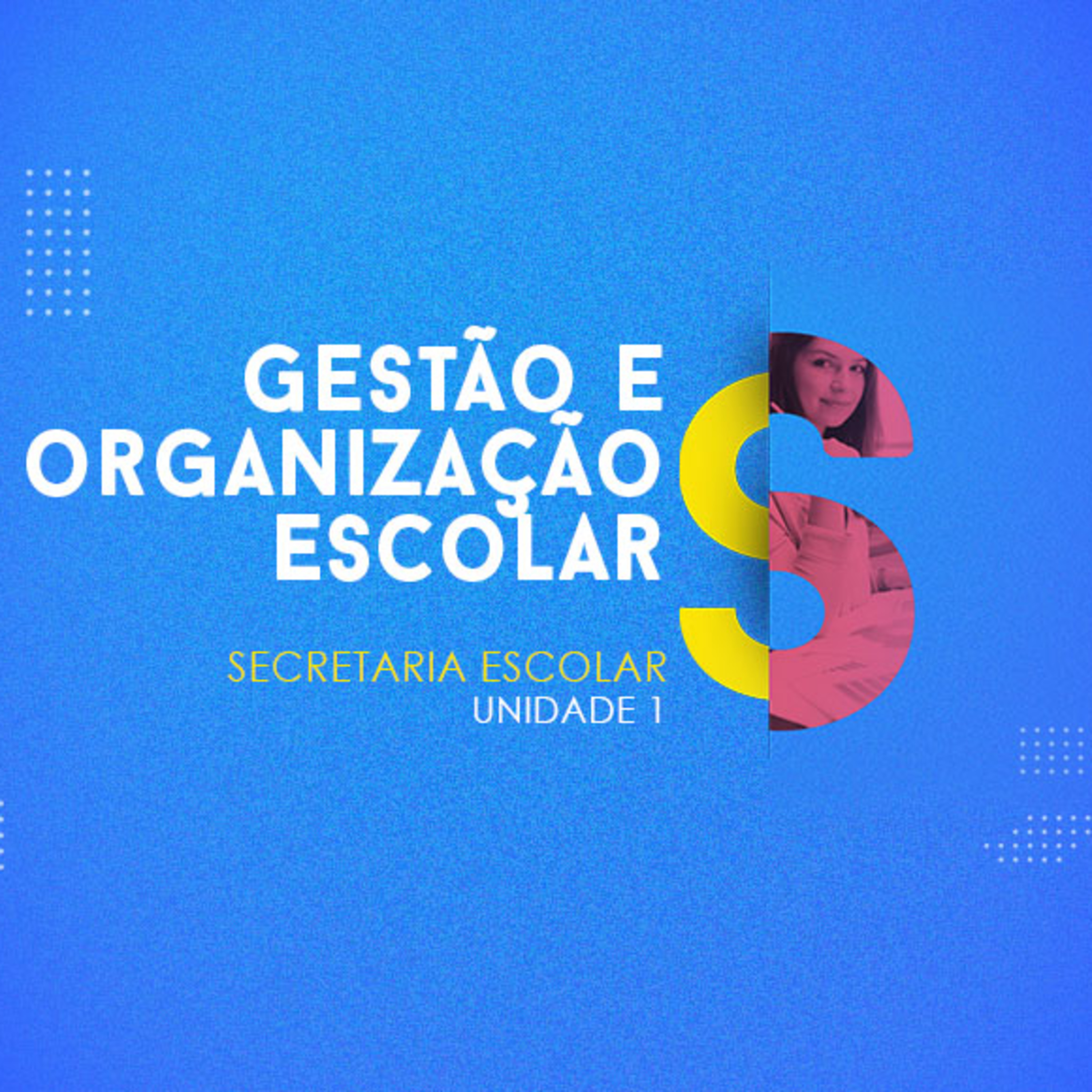 CURSO TÉCNICO EM SECRETARIA ESCOLAR | GESTÃO E ORGANIZAÇÃO ESCOLAR | UNIDADE 1 episode artwork