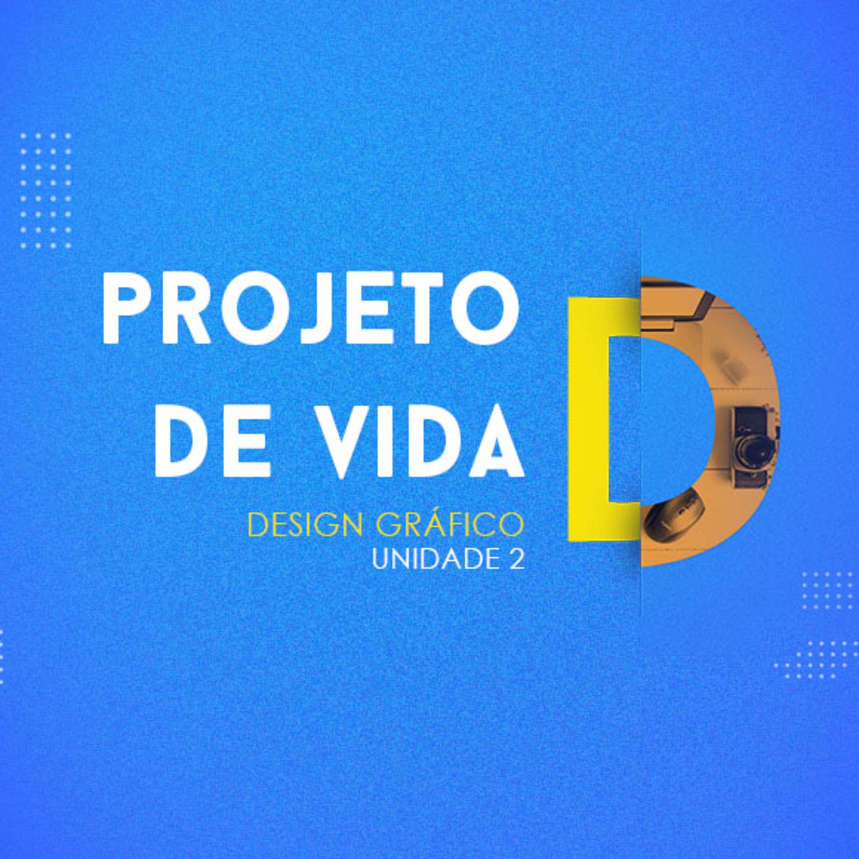CURSO TÉCNICO EM DESIGN GRÁFICO | PROJETO DE VIDA | UNIDADE 2 episode artwork