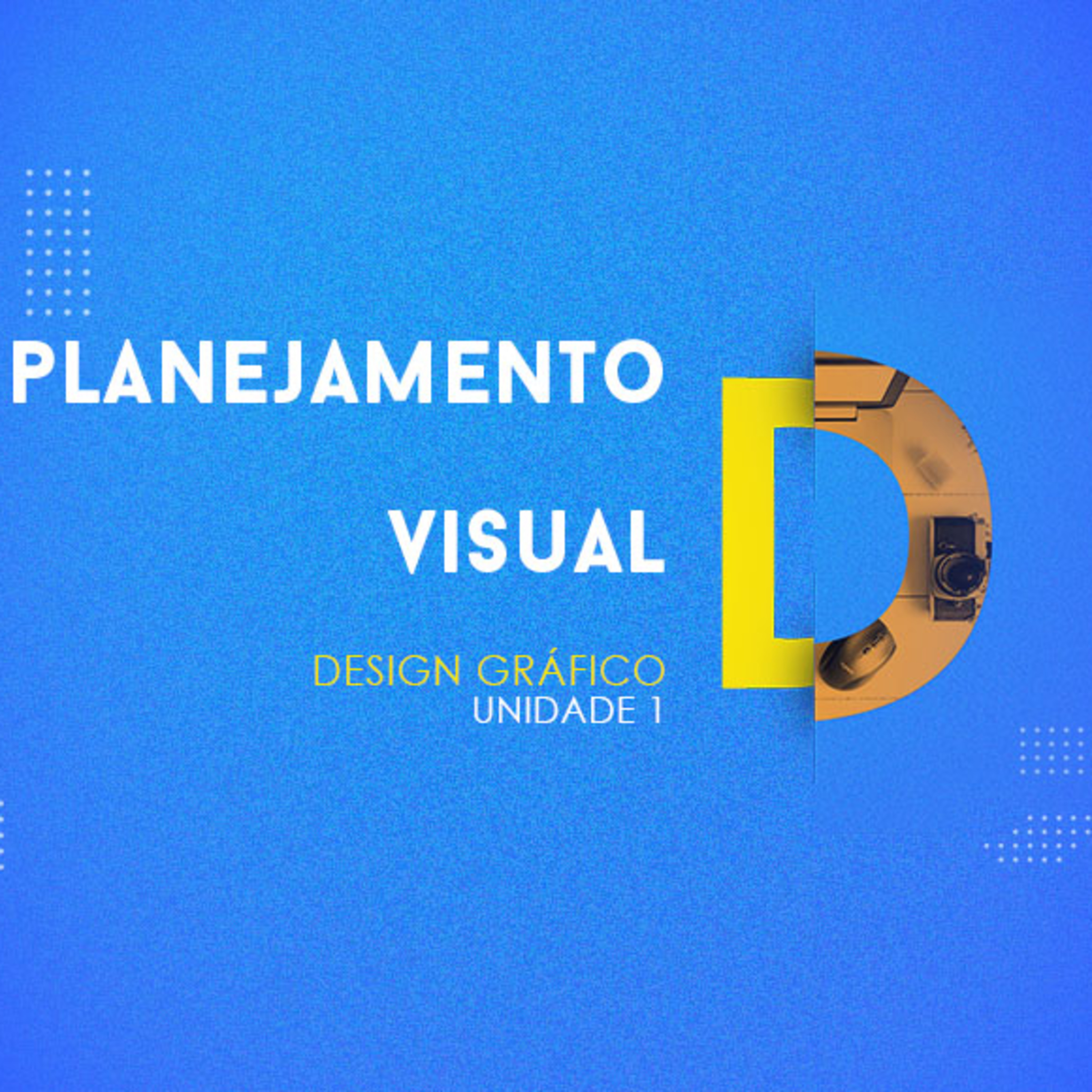 CURSO TÉCNICO EM DESIGN GRÁFICO | PLANEJAMENTO VISUAL | UNIDADE 1 episode artwork