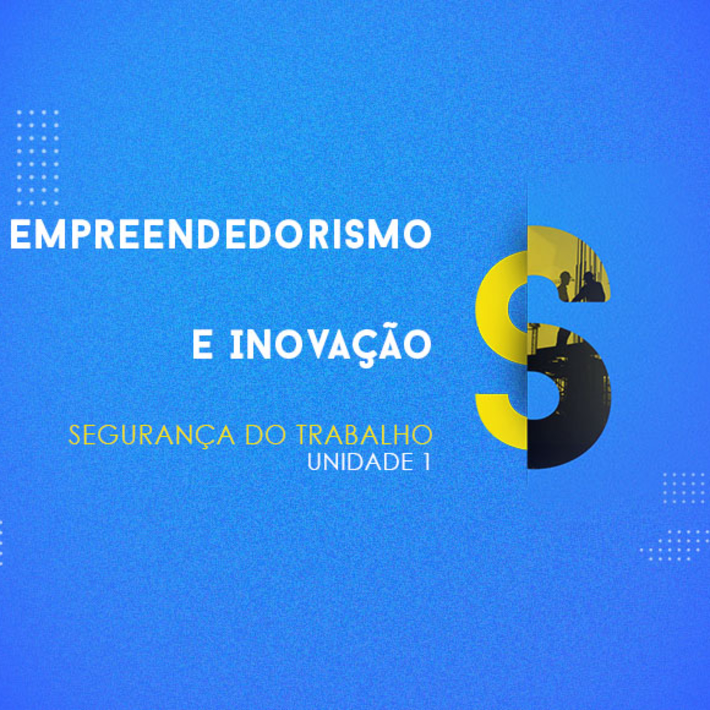 CURSO TÉCNICO EM SEGURANÇA DO TRABALHO | EMPREENDEDORISMO E INOVAÇÃO | UNIDADE 1 episode artwork