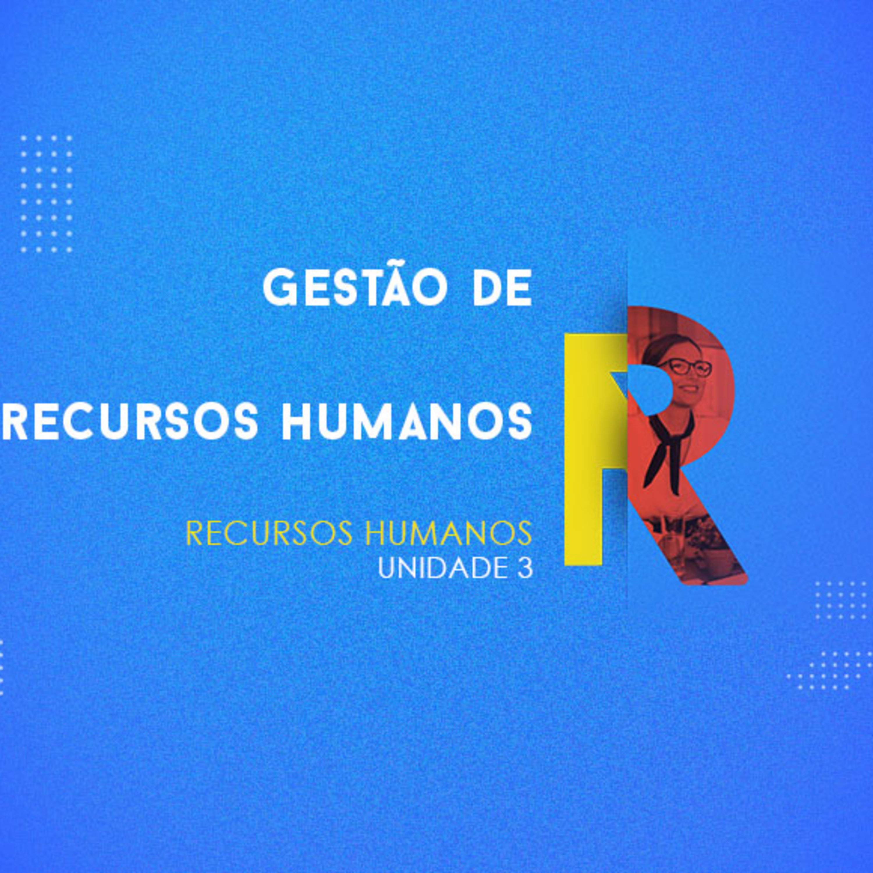 CURSO TÉCNICO EM SECRETARIA ESCOLAR | GESTÃO DE RECURSOS HUMANOS | UNIDADE 3 episode artwork