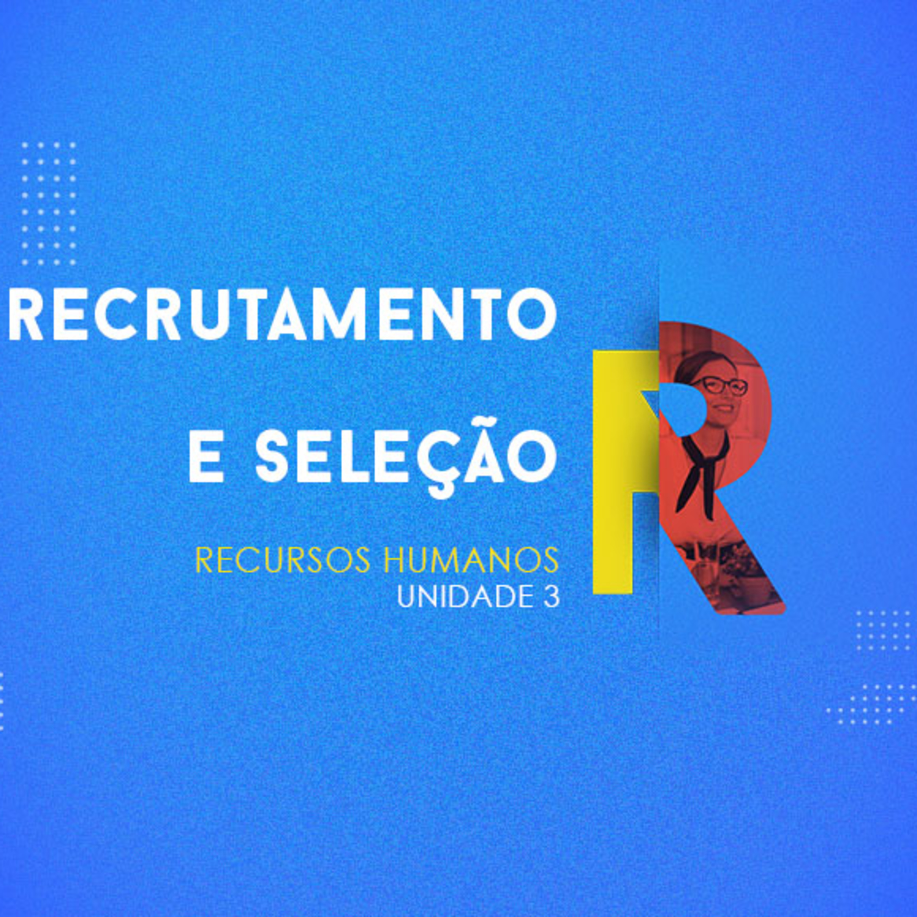 CURSO TÉCNICO EM RECURSOS HUMANOS | RECRUTAMENTO E SELEÇÃO | UNIDADE 3 episode artwork