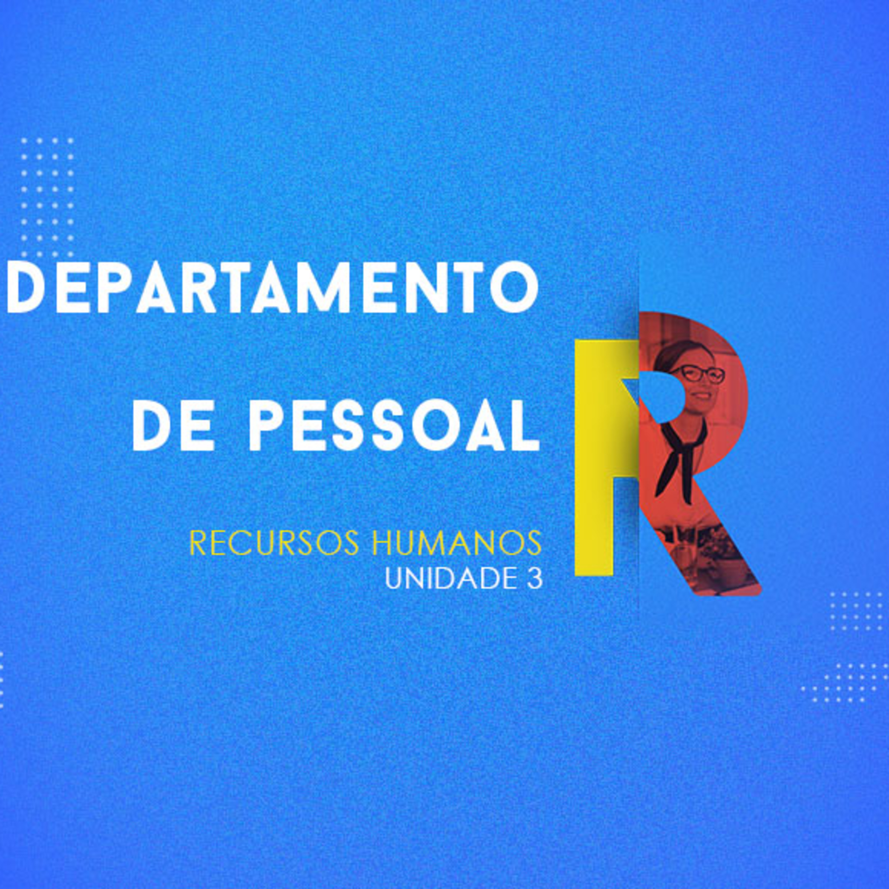 CURSO TÉCNICO EM RECURSOS HUMANOS | DEPARTAMENTO DE PESSOAL | UNIDADE 3 episode artwork