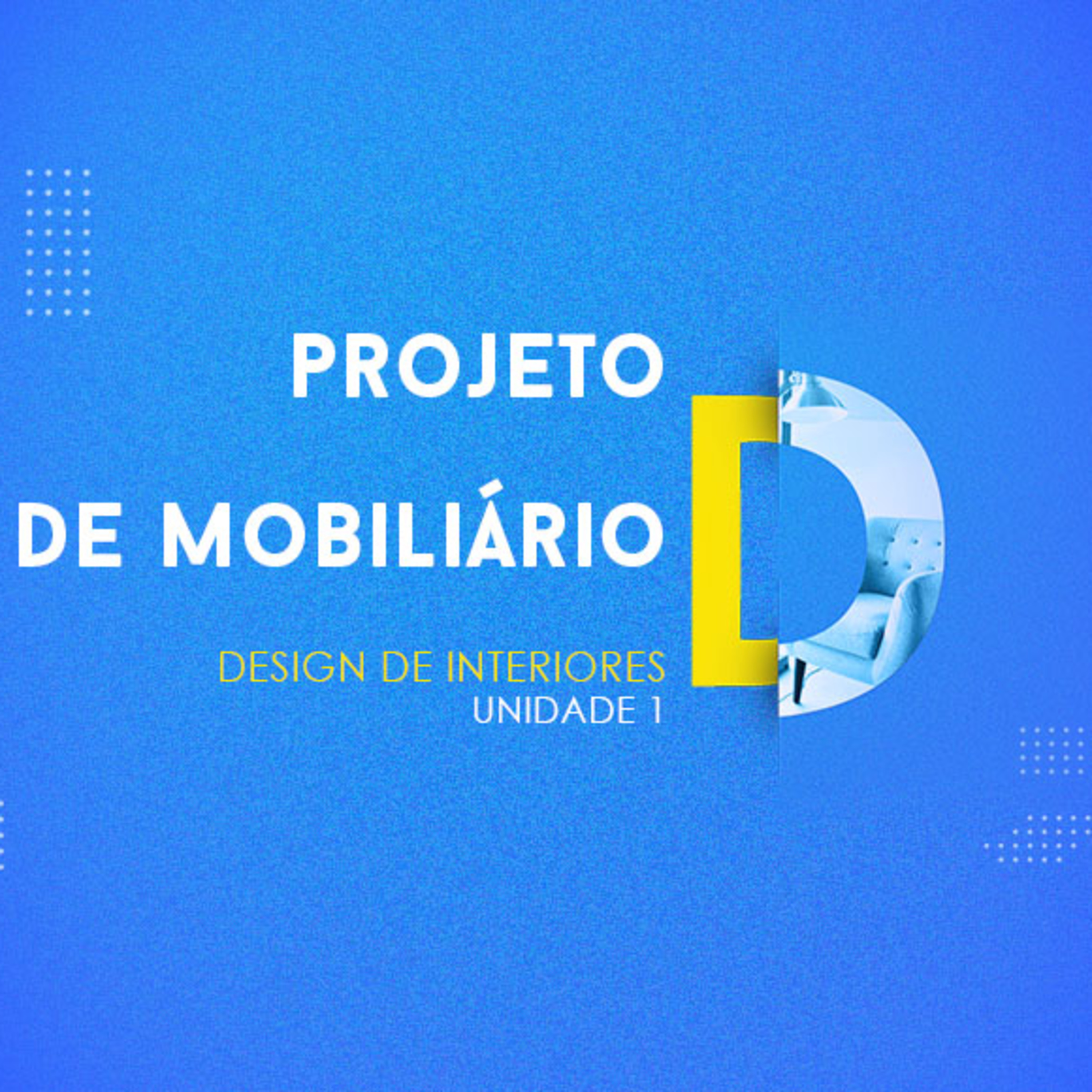 CURSO TÉCNICO EM DESIGN DE INTERIORES | PROJETO DE MOBILIÁRIO | UNIDADE 1