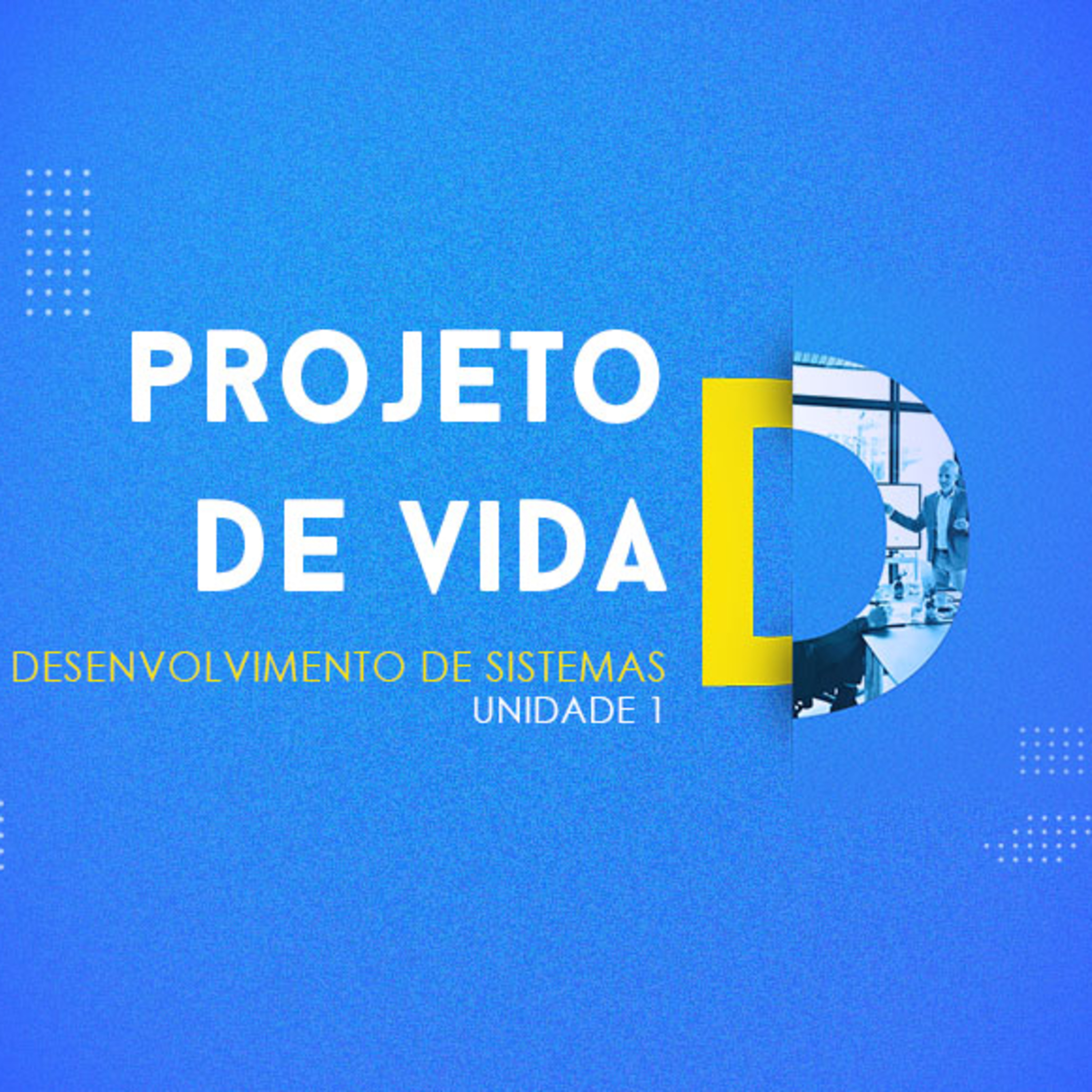 CURSO TÉCNICO EM DESENVOLVIMENTO DE SISTEMAS | PROJETO DE VIDA | UNIDADE 1 episode artwork