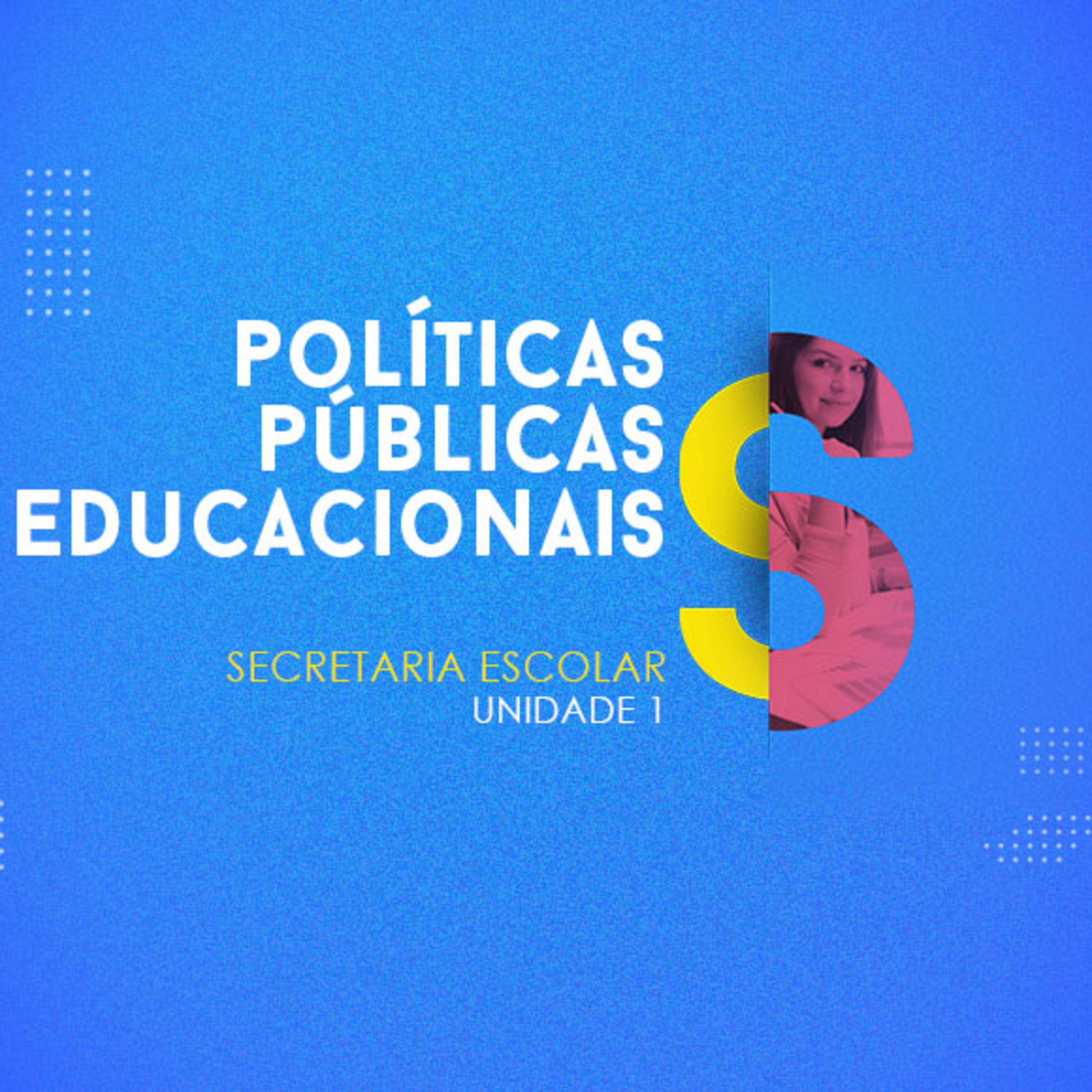 CURSO TÉCNICO EM SECRETARIA ESCOLAR | POLÍTICAS PÚBLICAS EDUCACIONAIS | UNIDADE 1 episode artwork