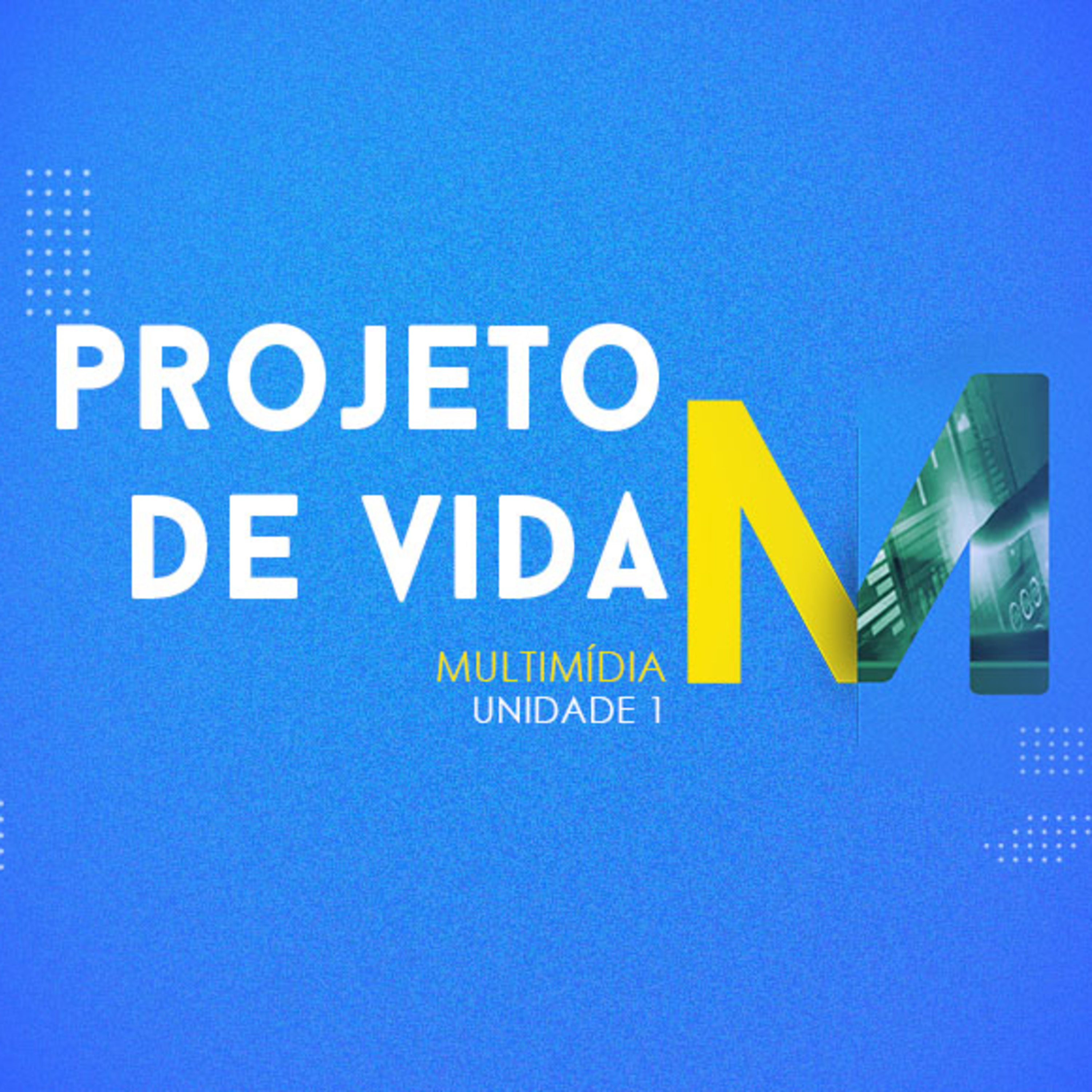 CURSO TÉCNICO EM MULTIMÍDIA | PROJETO DE VIDA | UNIDADE 1 episode artwork