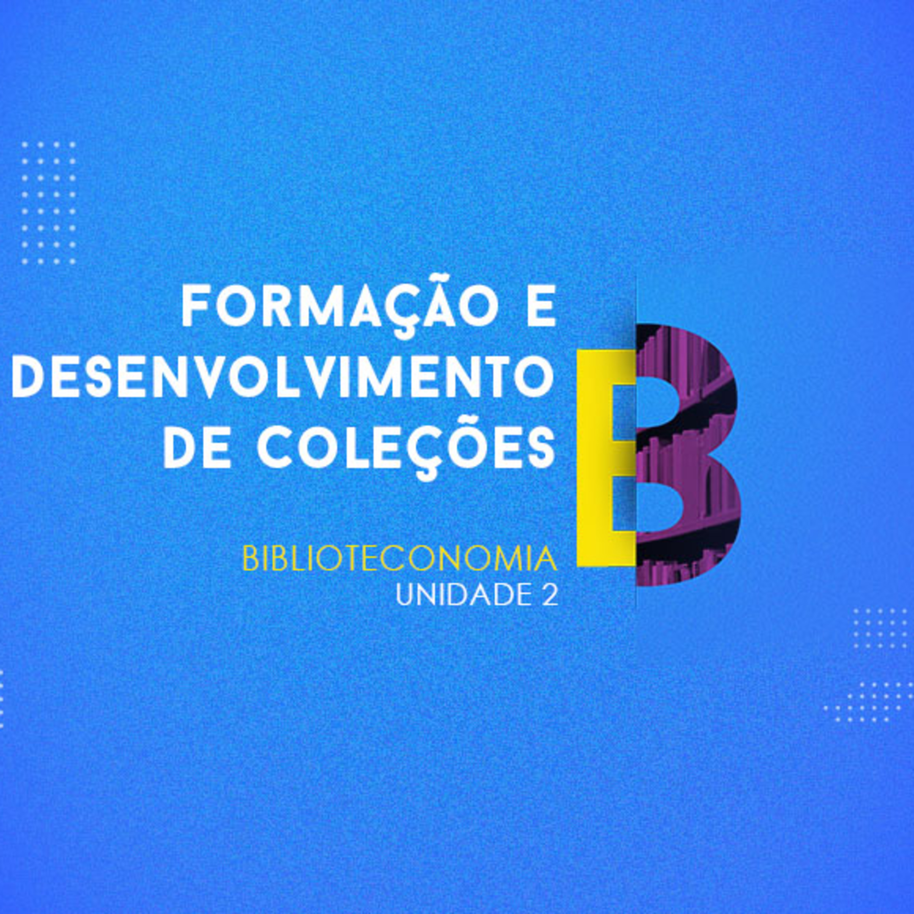 CURSO TÉCNICO EM BIBLIOTECONOMIA | FONTES DE INFORMAÇÃO E REDES SOCIAIS | UNIDADE 2 episode artwork