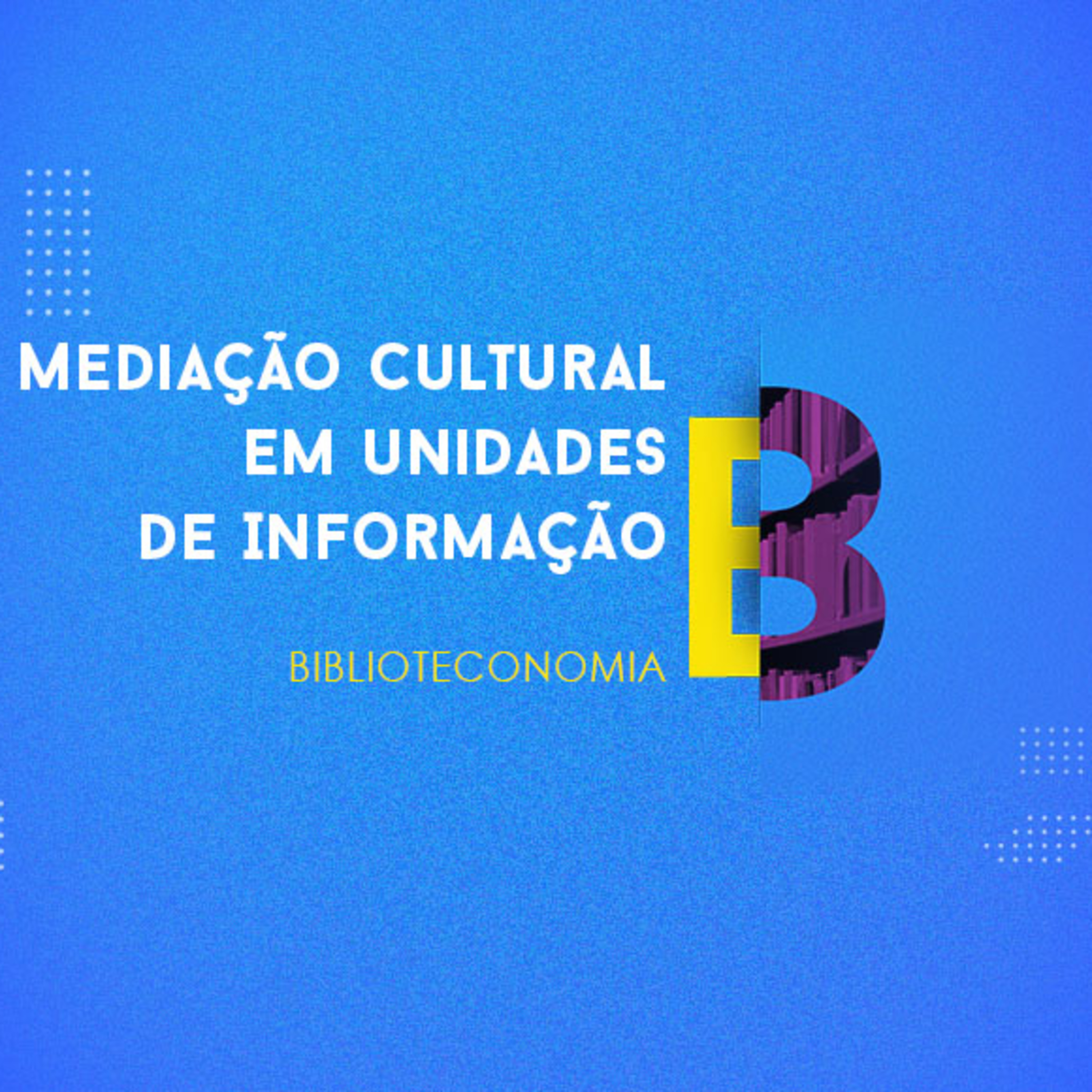 CURSO TÉCNICO EM BIBLIOTECONOMIA | MEDIAÇÃO CULTURAL EM UNIDADES DE INFORMAÇÃO | DAS COISAS QUE APRENDI NA VIDA | PROFESSORA ROSE XAVIER | PODCAST 1 episode artwork