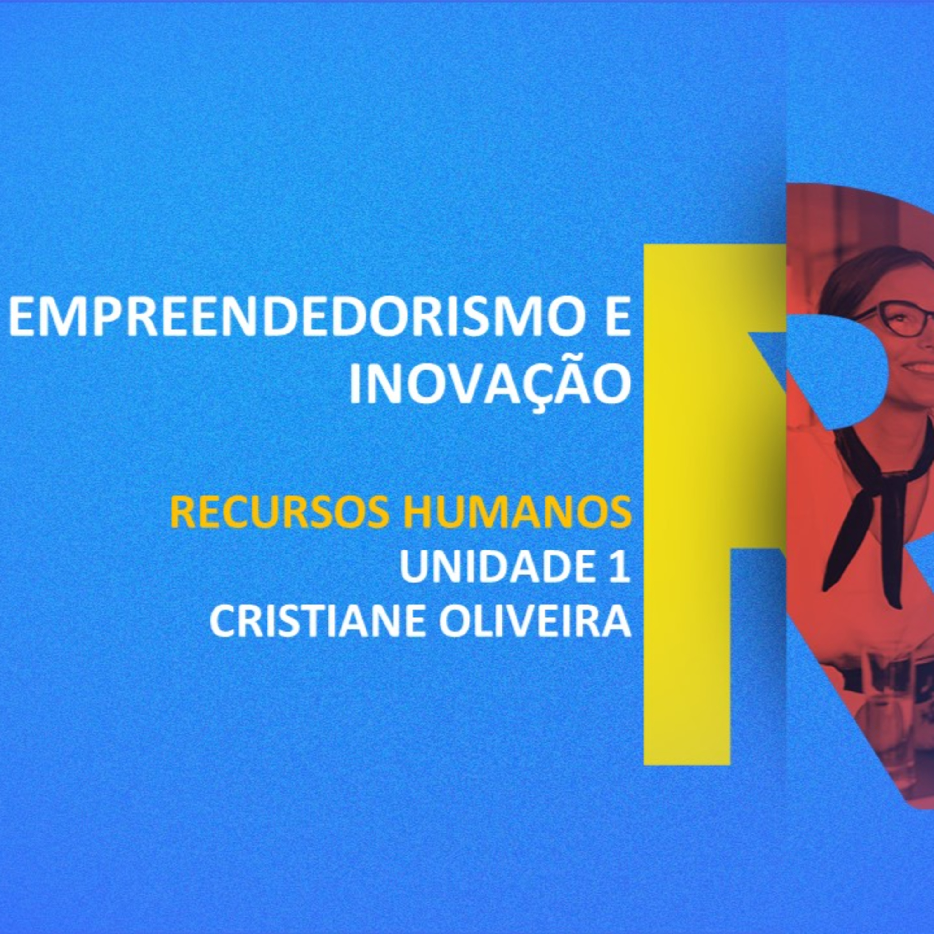 CURSO TÉCNICO EM RECURSOS HUMANOS | EMPREENDEDORISMO E INOVAÇÃO | UNIDADE 1 episode artwork