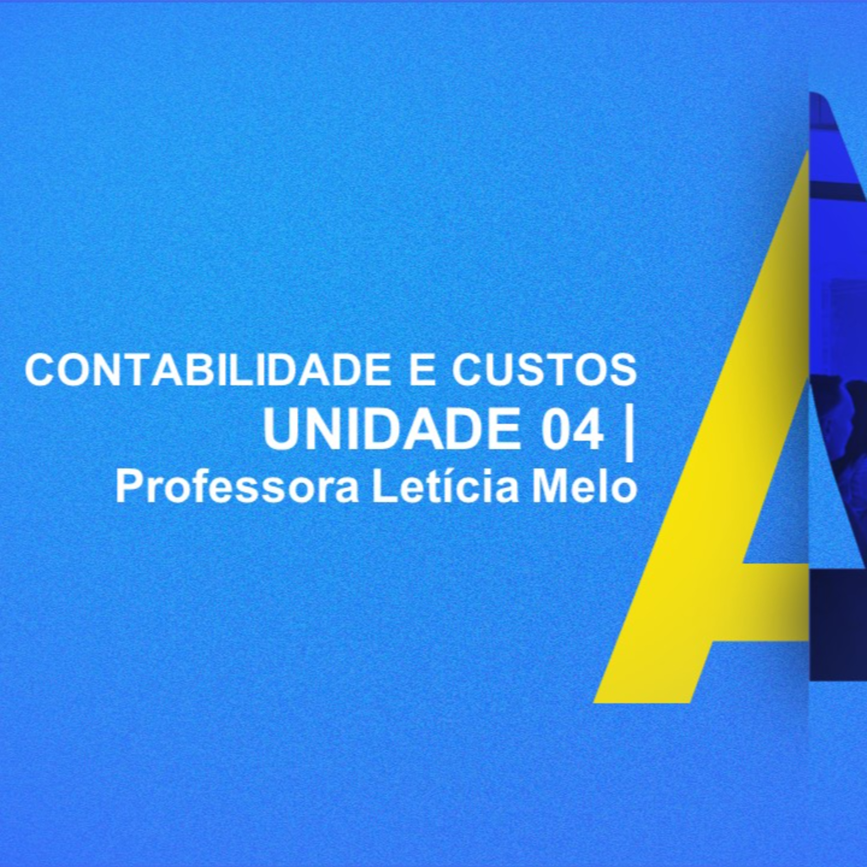CURSO TÉCNICO DE ADMINISTRAÇÃO | CONTABILIDADE E CUSTOS | UNIDADE 4 episode artwork